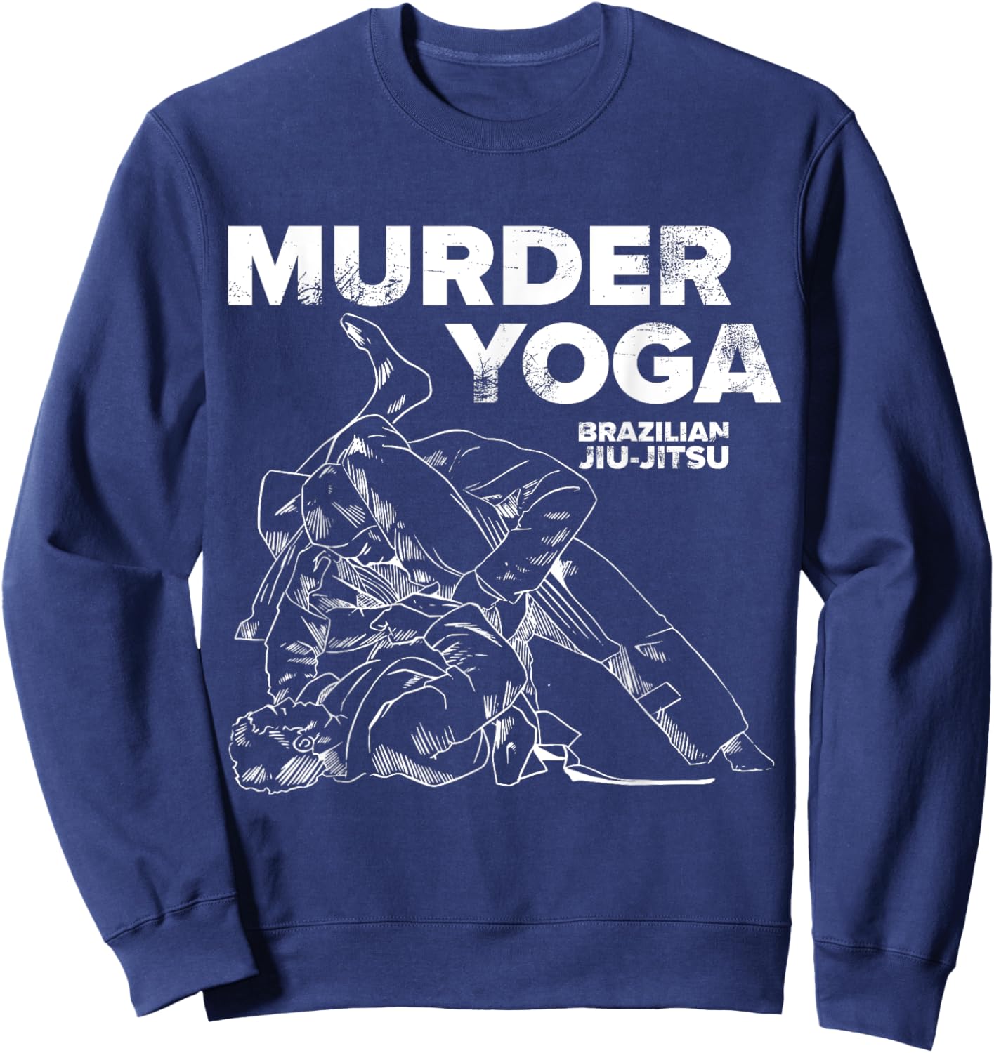 Murder Yoga - Funny Brazilian Jiu Jitsu Wrestling Distressed Sweatshirt - Sweatshirt | Navy