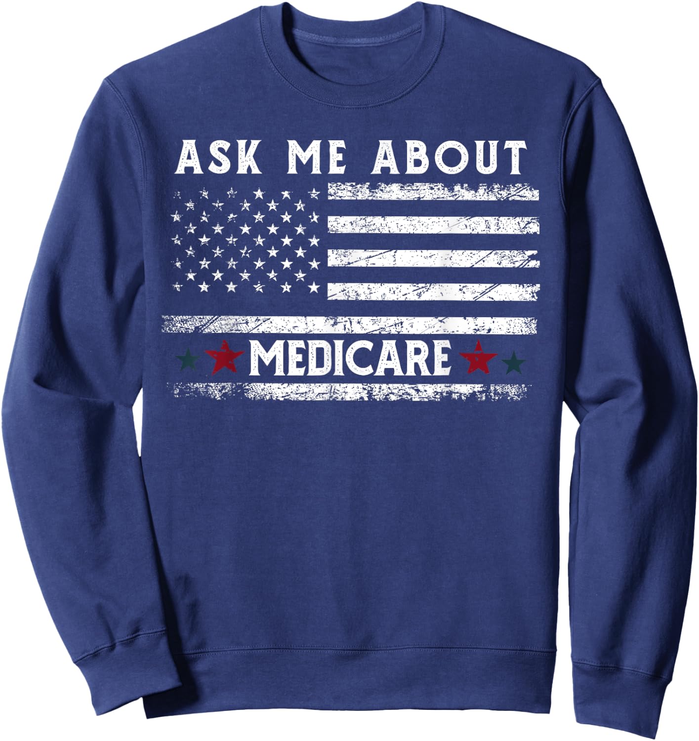 Ask Me About Medicare Health Insurance Consultant Agent Cool Sweatshirt - Sweatshirt | Navy