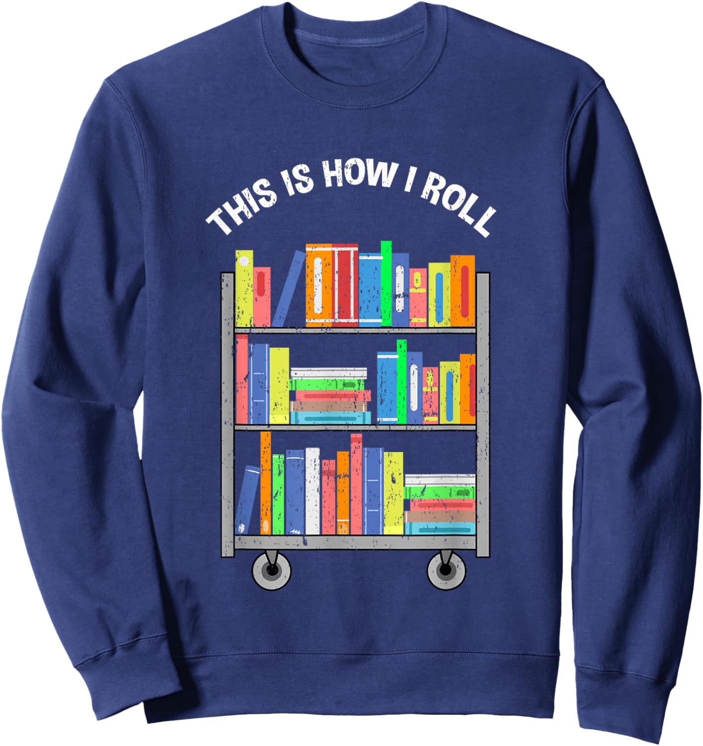 This Is How I Roll Book Librarian Vintage Sweatshirt - Sweatshirt | Navy