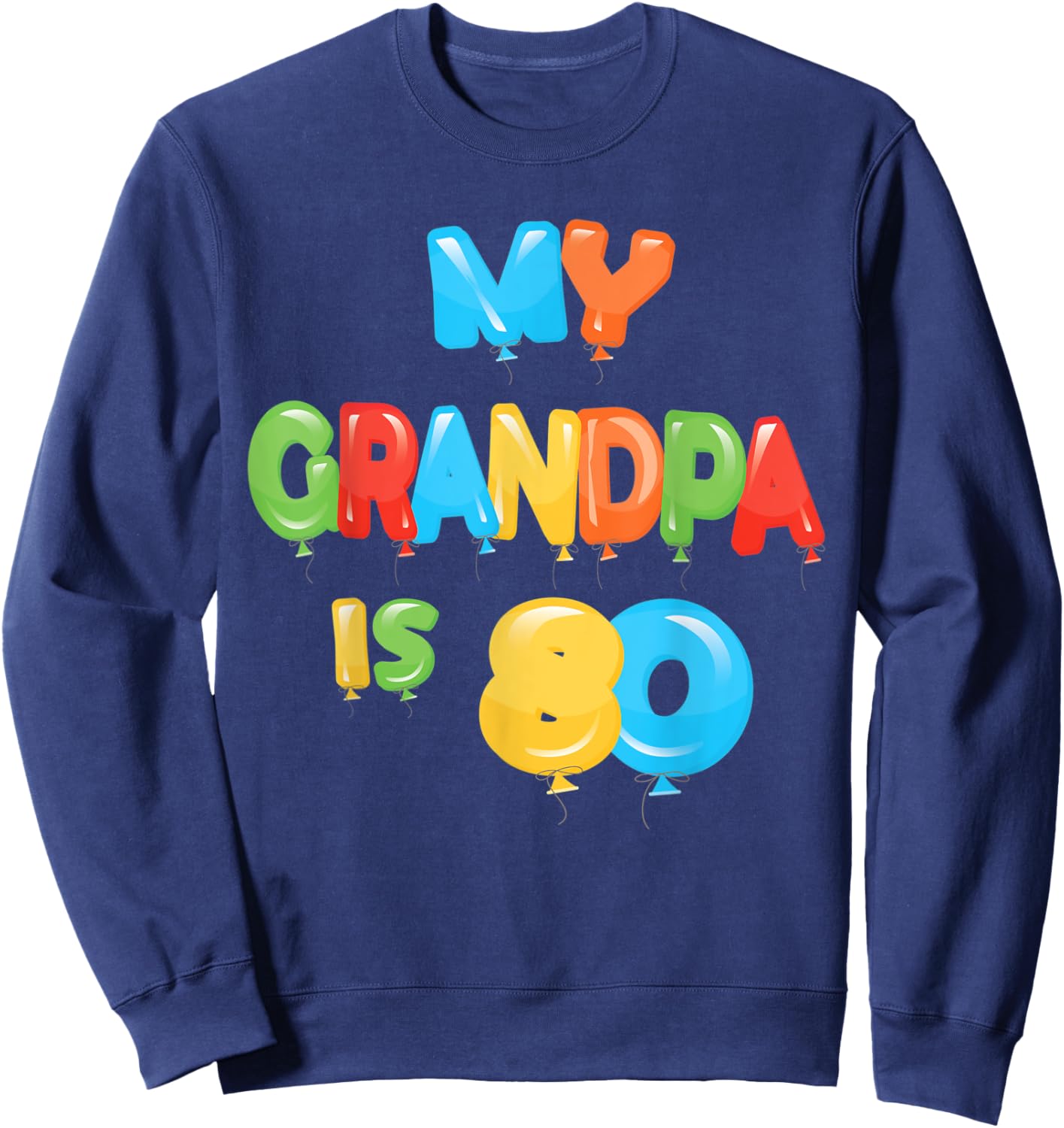 My Grandpa is 80 Years Old Grampa 80th Birthday Idea Sweatshirt - Sweatshirt | Navy