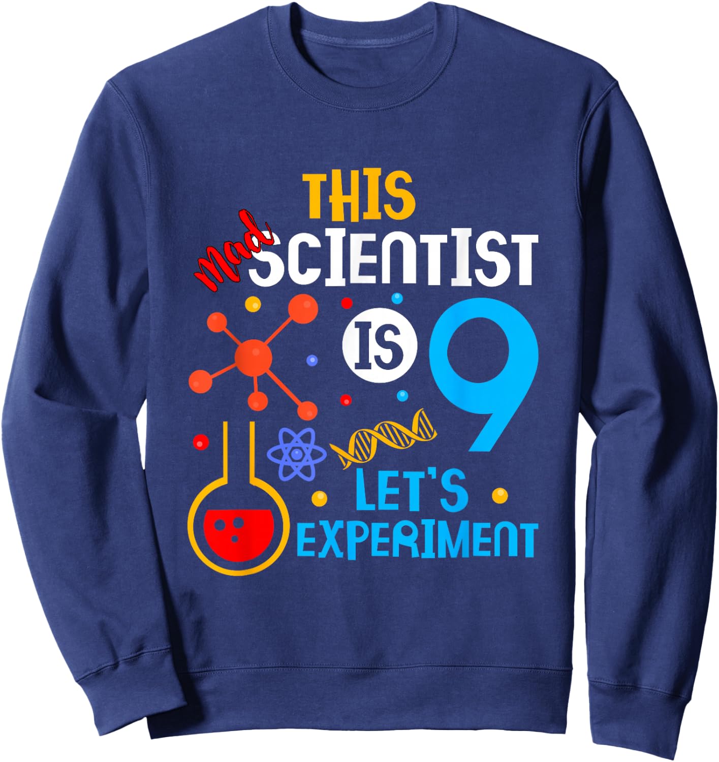 9th Birthday This Mad Scientist Is 9 Let's Experiment Sweatshirt - Sweatshirt | Navy