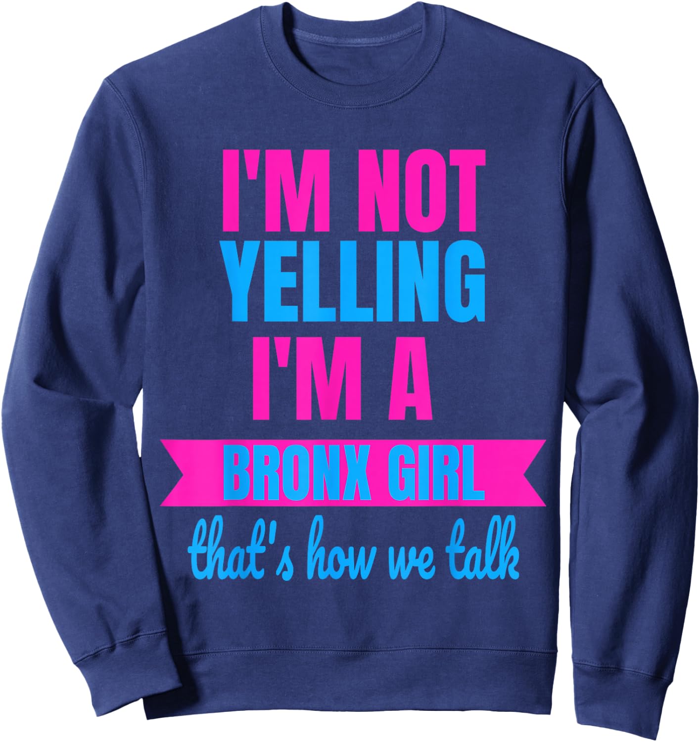 Funny Yelling Bronx T Shirt Women Yell Girls Sweatshirt - Sweatshirt | Navy