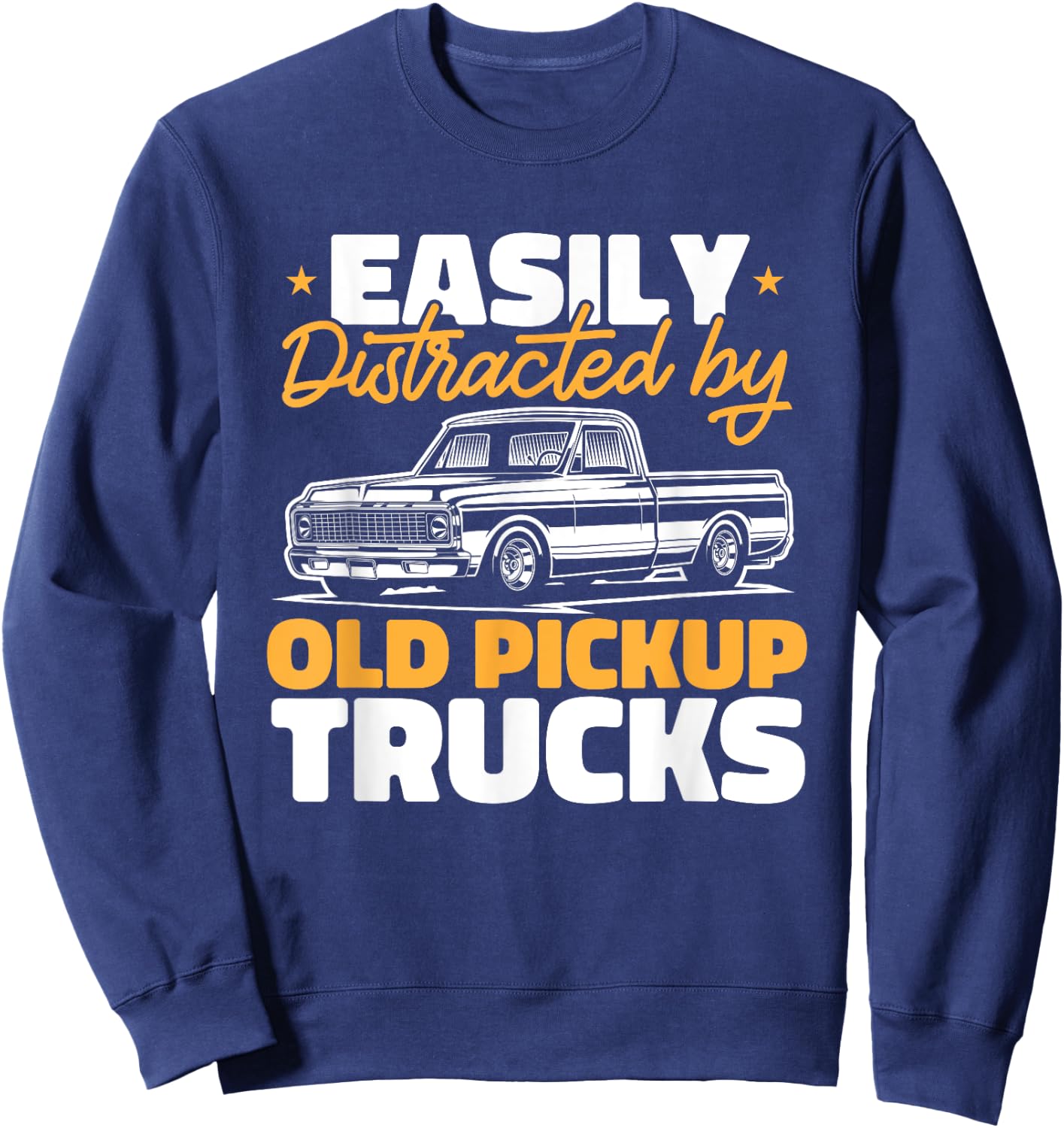 Easily Distracted by Old Pickup Trucks Sweatshirt - Sweatshirt | Navy