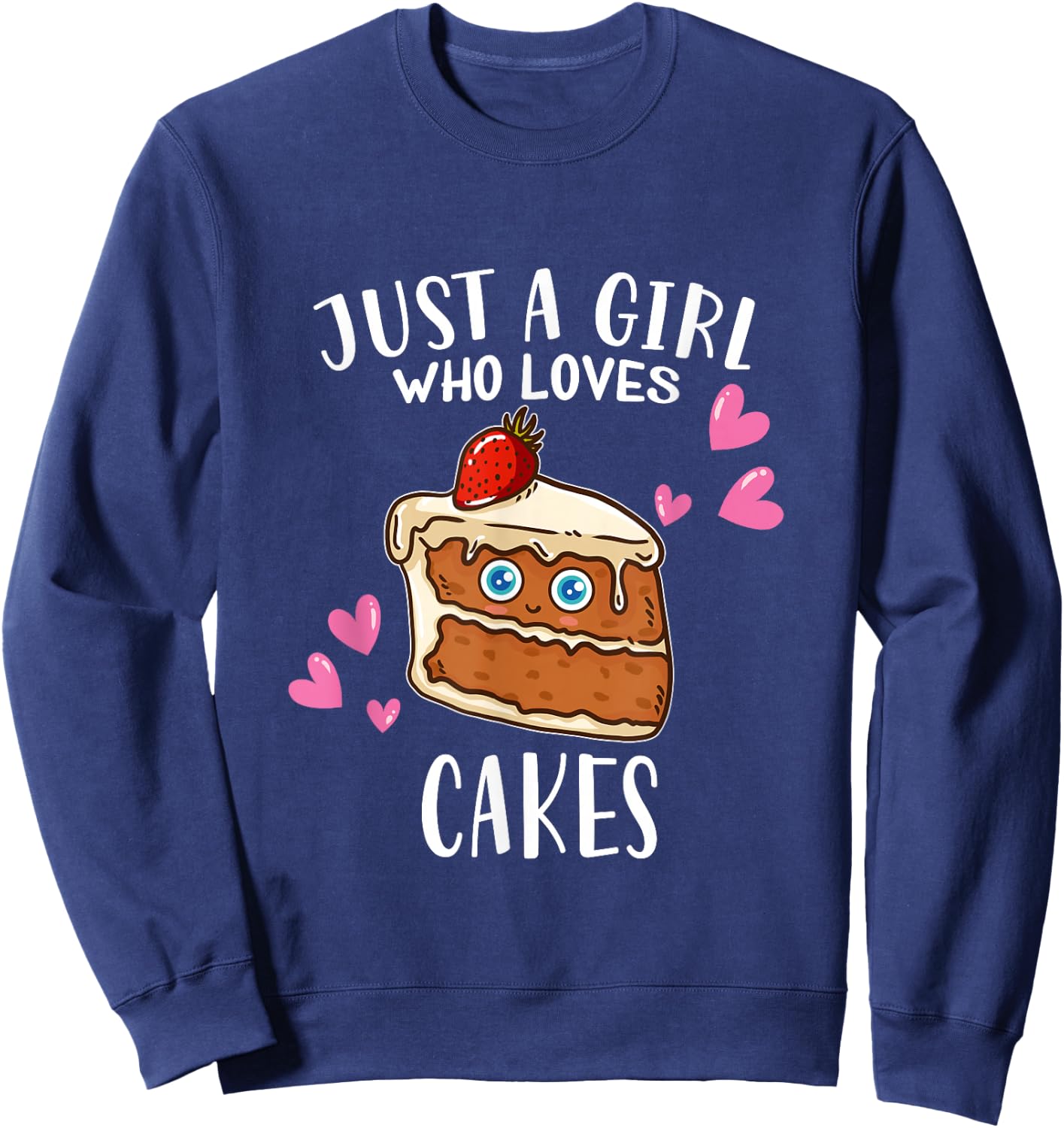 Funny Bakery Cake Lover Just A Girl Who Loves Cake Sweatshirt - Sweatshirt | Navy