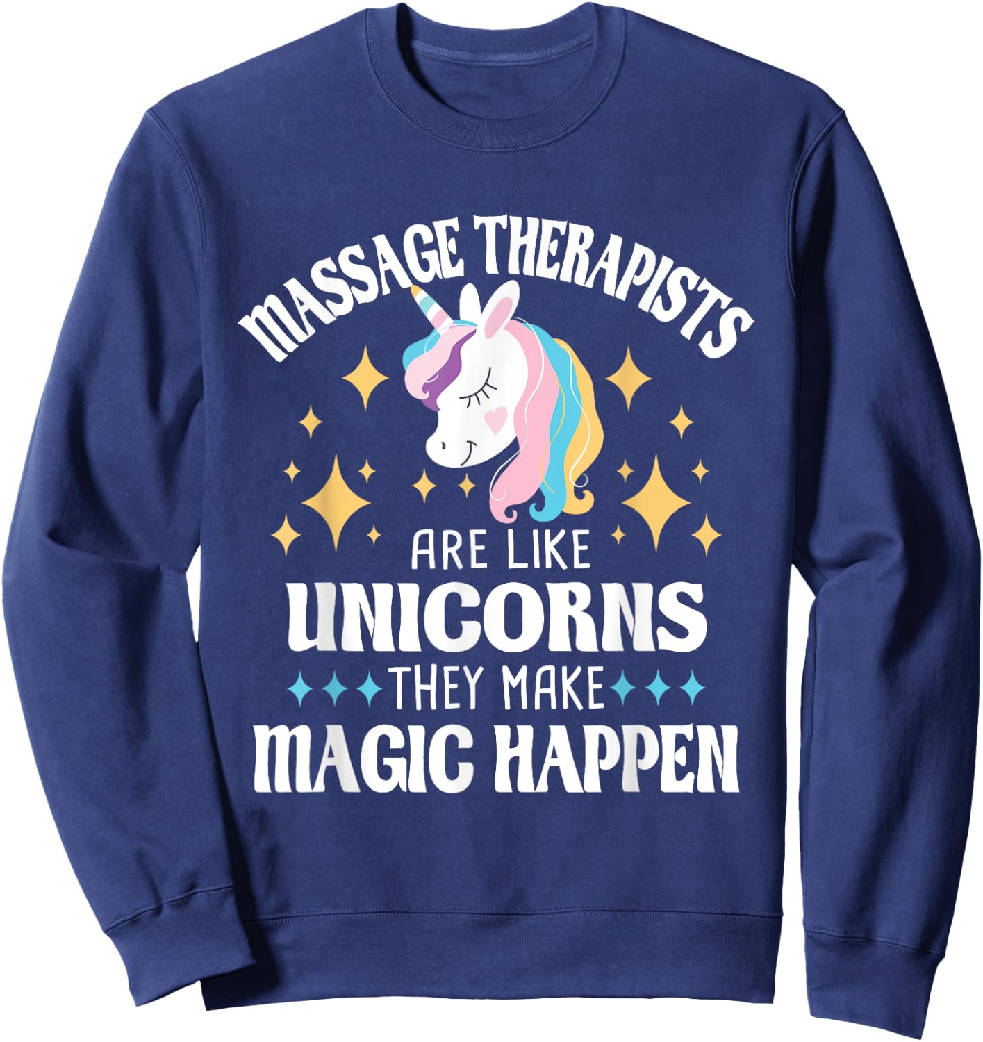 Massage Therapists Are Like Unicorns - Massage Therapy LMT Sweatshirt - Sweatshirt | Navy