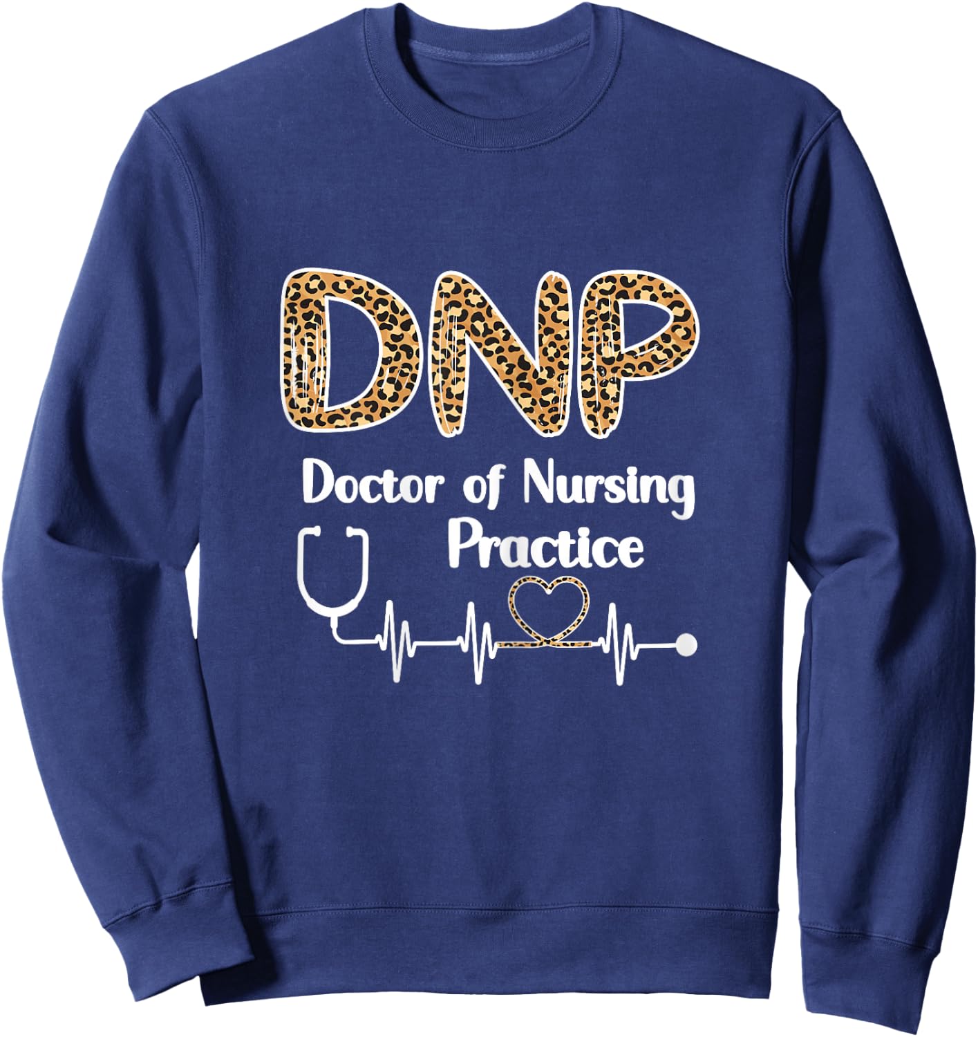 DNP Doctor of Nursing Practice Student Graduation Nurse Sweatshirt - Sweatshirt | Navy