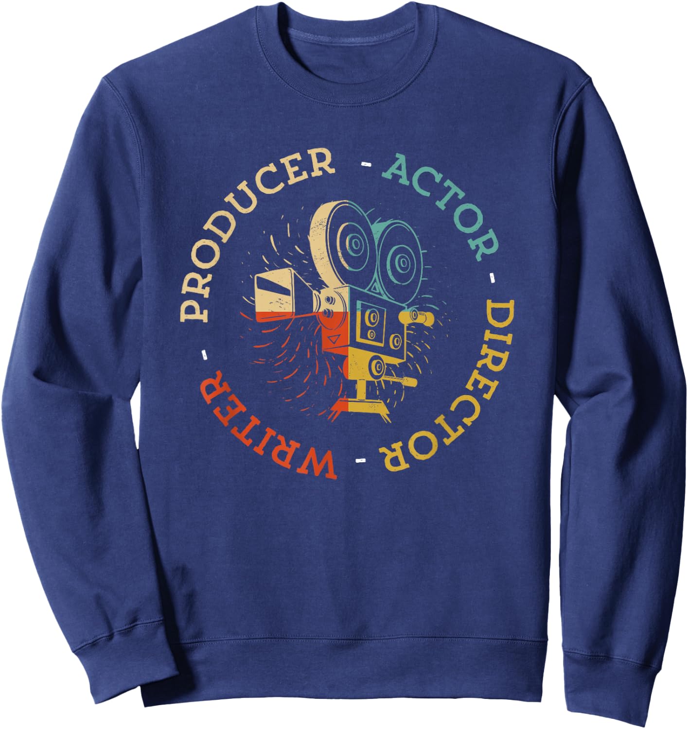 Writer Producer Actor Director Funny Film Theatre Filmmaker Sweatshirt - Sweatshirt | Navy