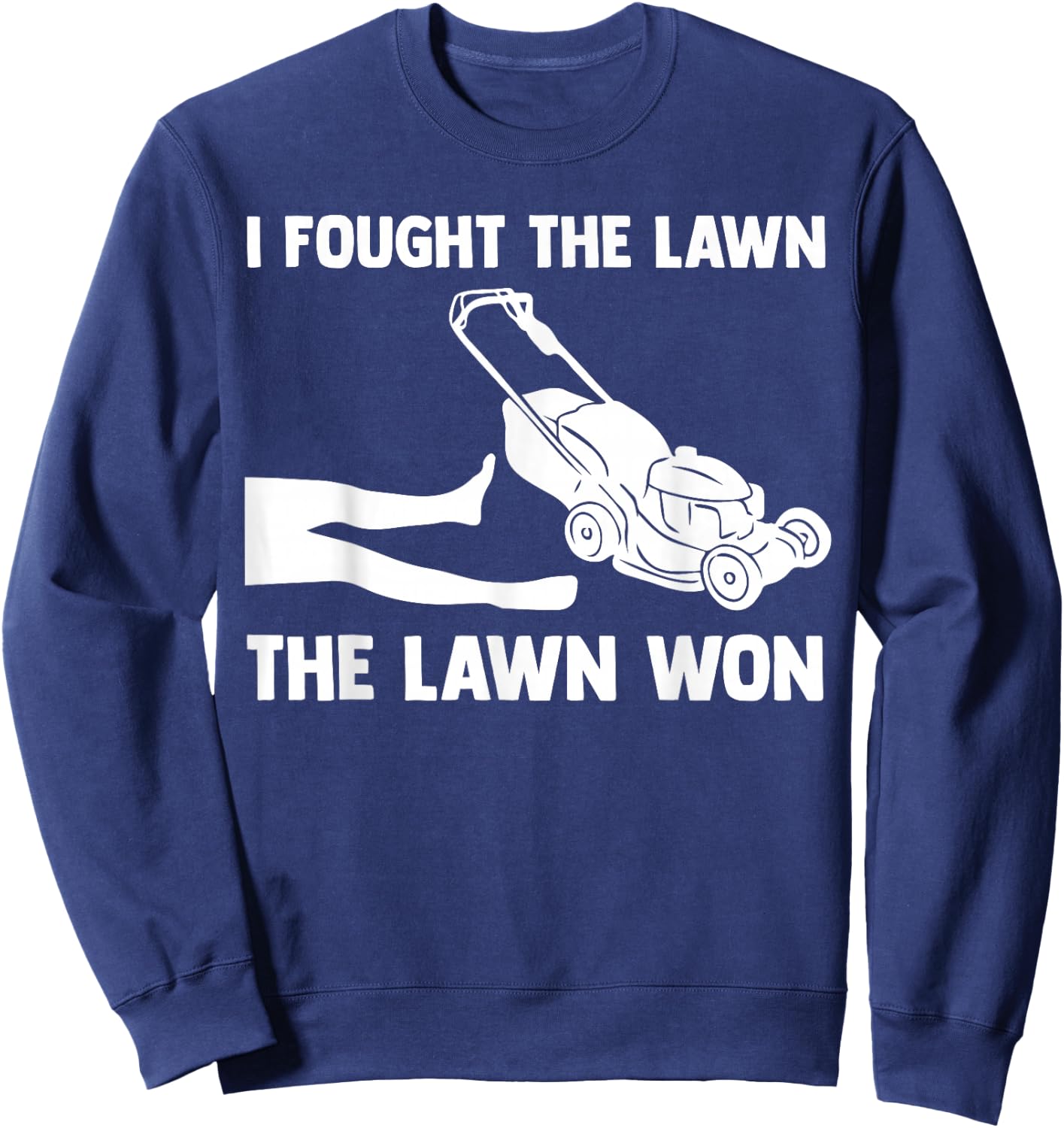 I Fought The Lawn The Lawn Won Mower Mowing Tractor Sweatshirt - Sweatshirt | Navy