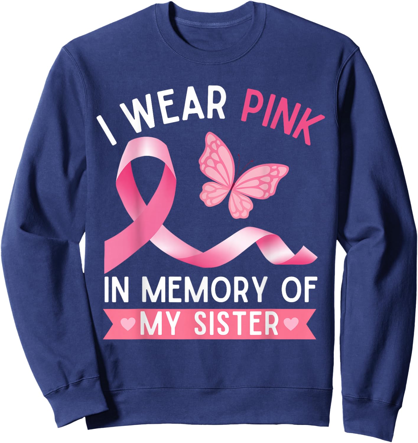 I Wear Pink In Memory Of My Sister Breast Cancer Awareness Sweatshirt - Sweatshirt | Navy