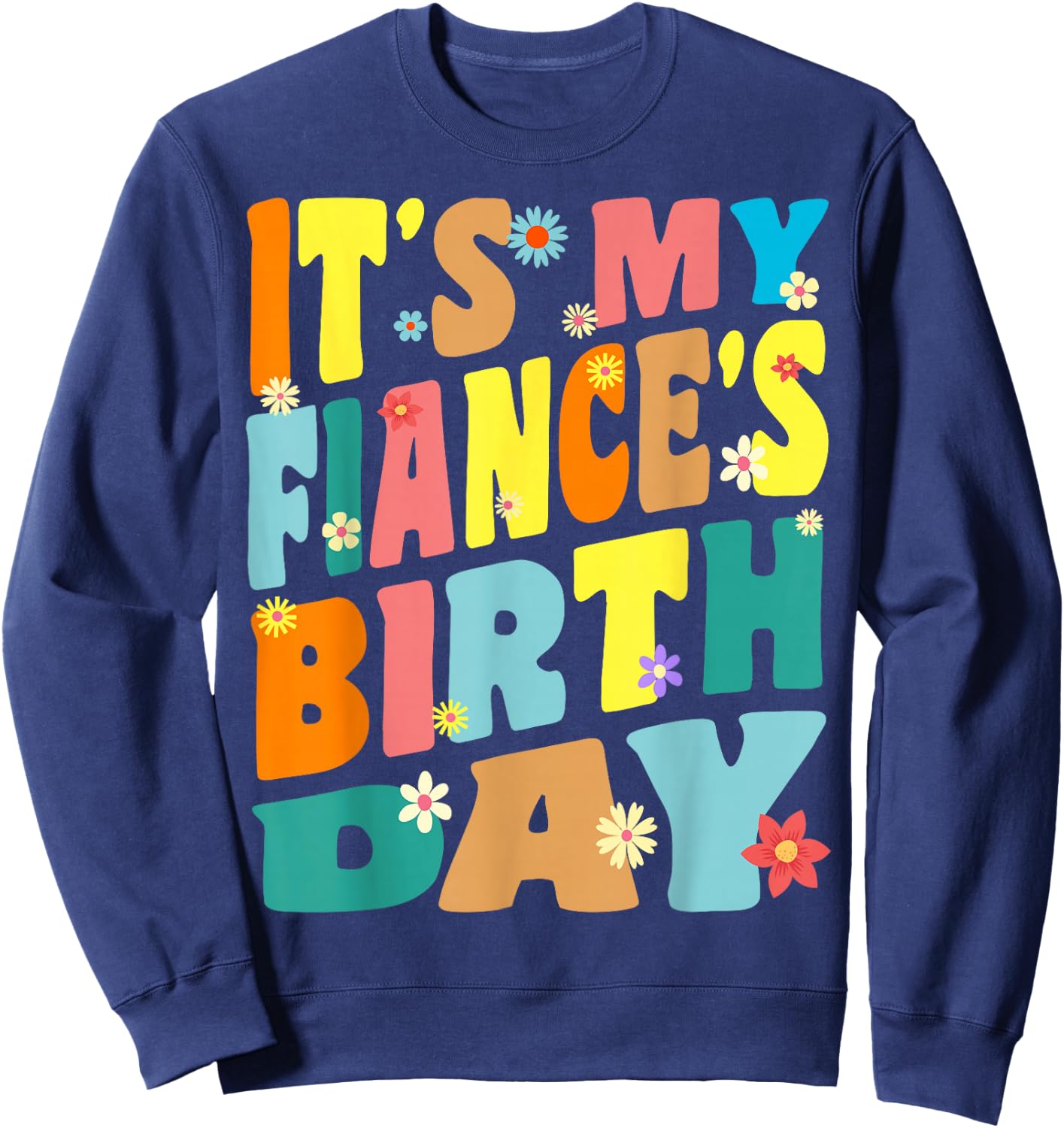 It's My Fiancé's Birthday Retro Vintage Women Men Children Sweatshirt - Sweatshirt | Navy