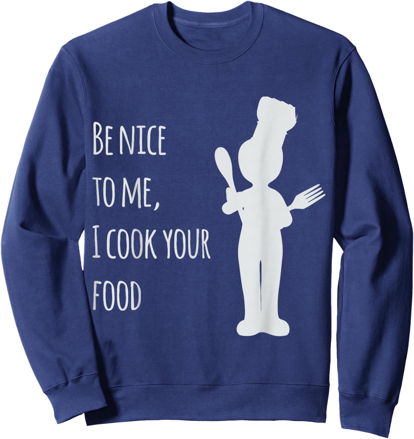 Be nice to me, I cook your food Sweatshirt - Sweatshirt | Navy