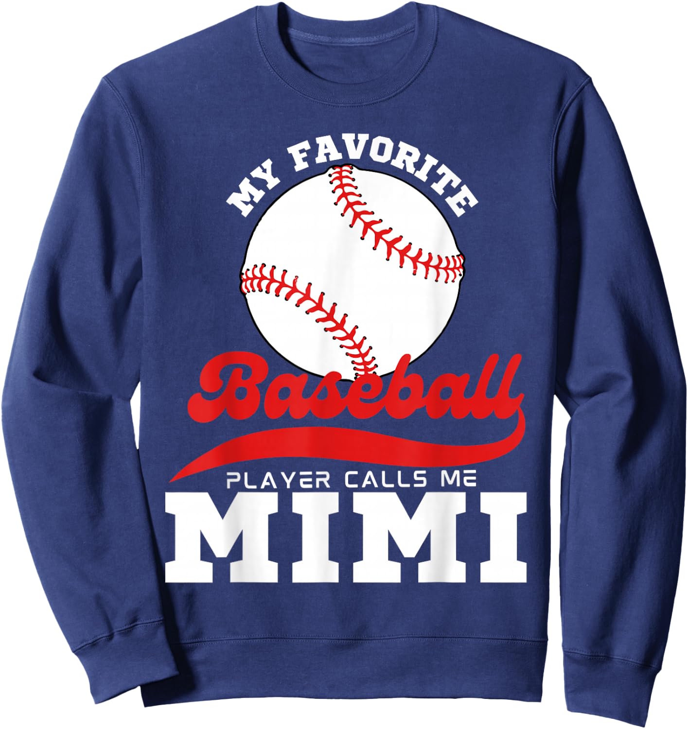 My Favorite Baseball Player Calls Me Mimi Cute Mimi Baseball Sweatshirt - Sweatshirt | Navy