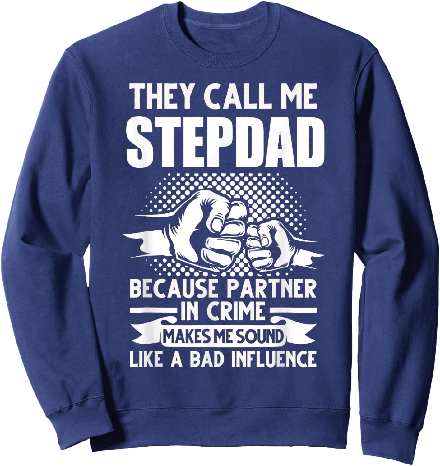 They call me Stepdad Stepfather Father's Day Sweatshirt - Sweatshirt | Navy