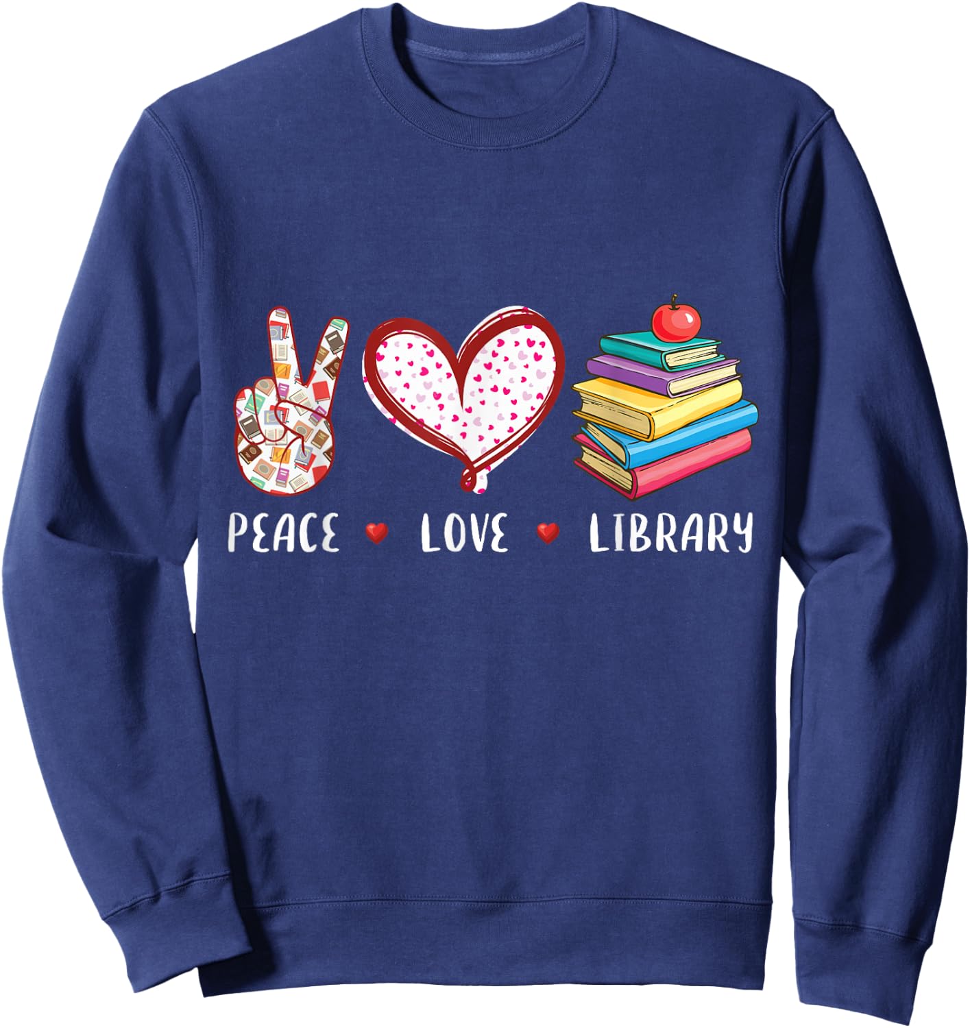 Peace Love Library Librarian Books Reading Gifts Men Women Sweatshirt - Sweatshirt | Navy