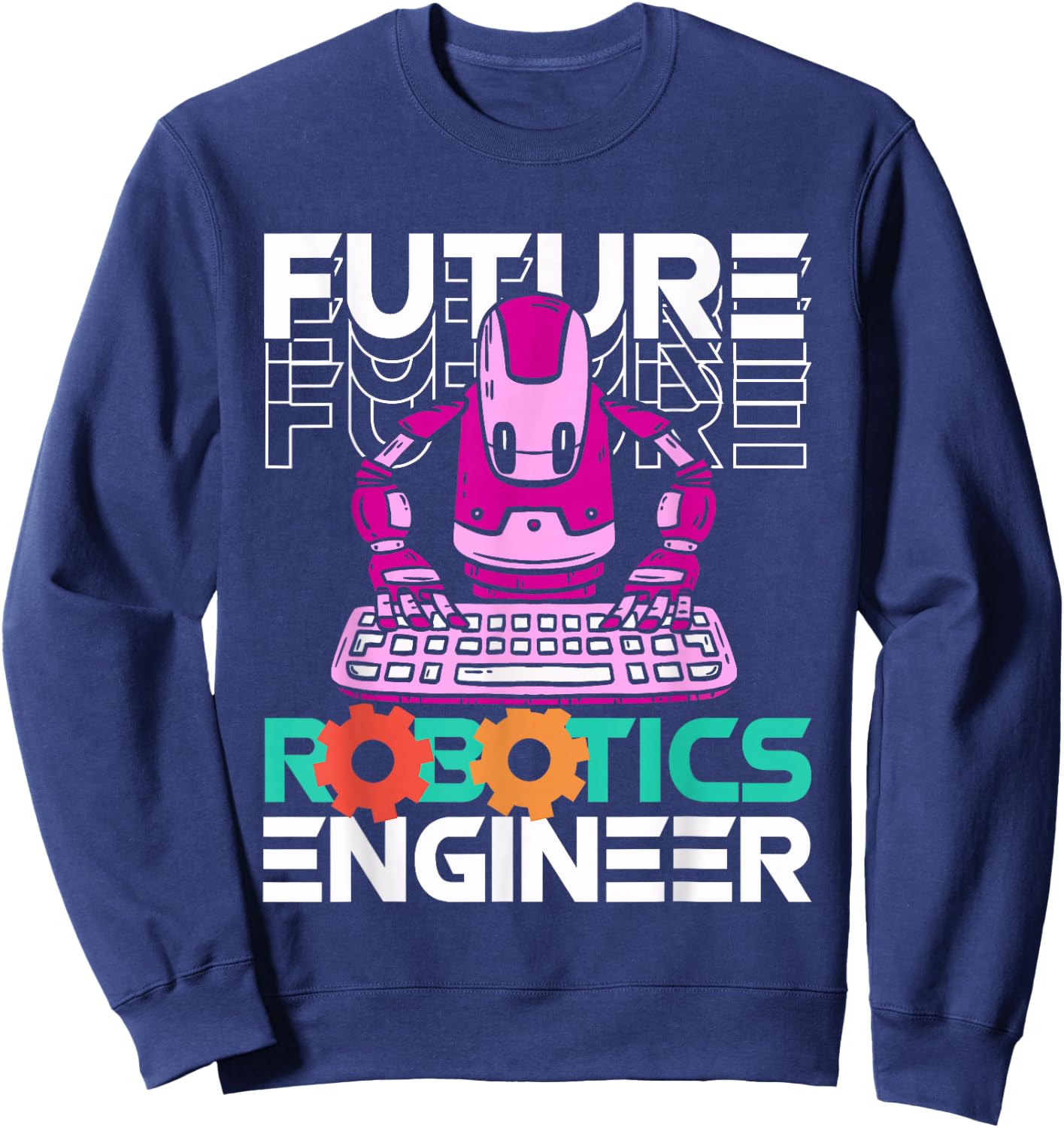 Future Robotic Engineer | Robot | Robotics Technician Sweatshirt - Sweatshirt | Navy