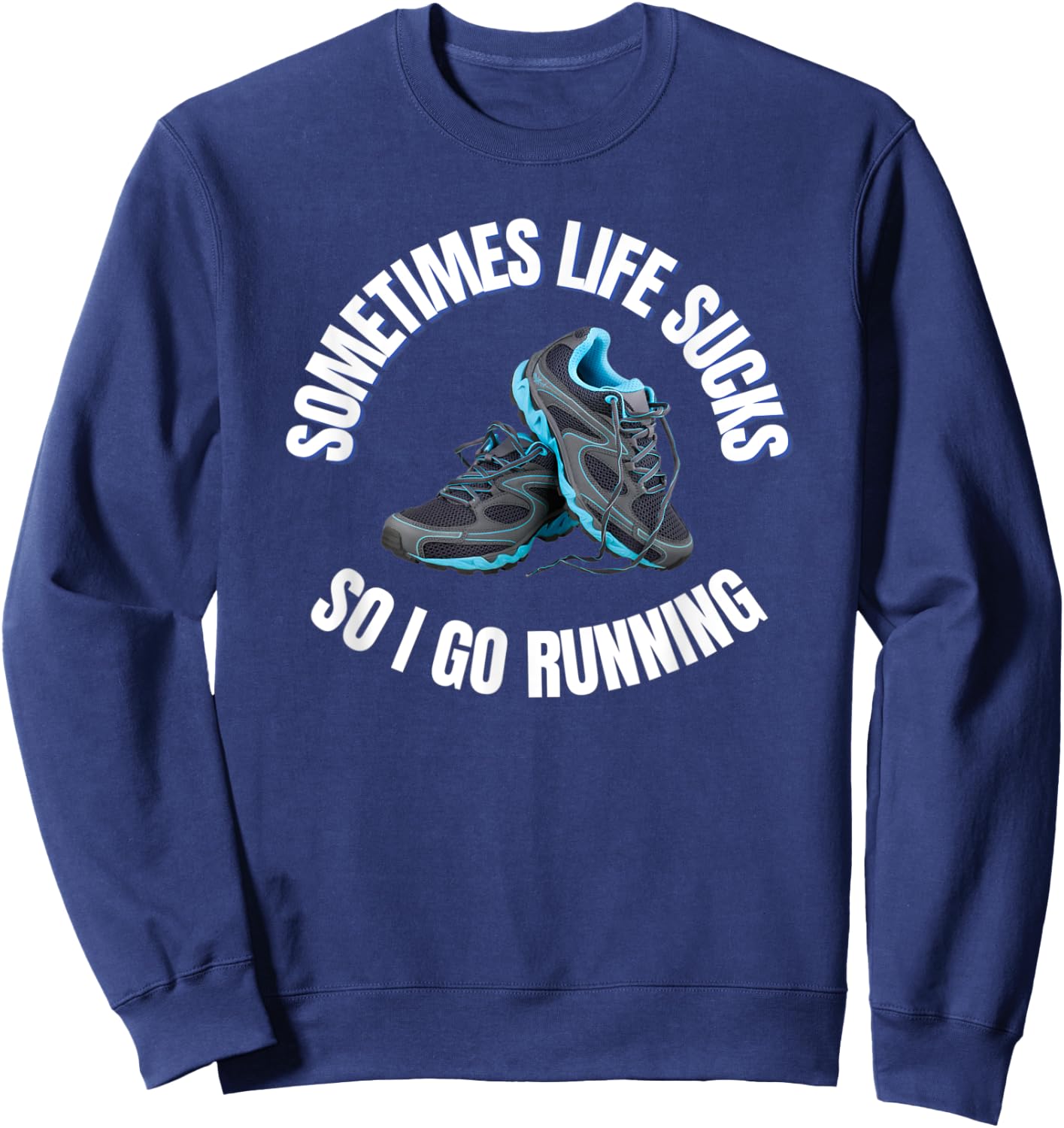 Sometimes life sucks so I go running Sweatshirt - Sweatshirt | Navy