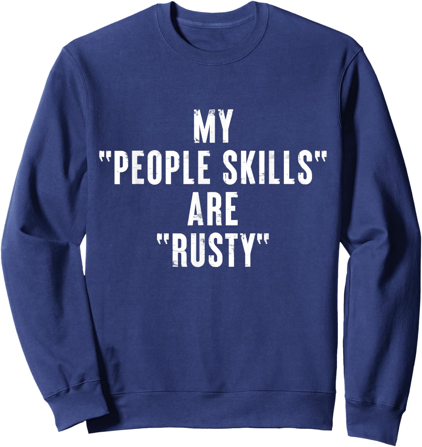 Modern KanshaWaii Quote Art Gifts My People Skills are Rusty Funny Ironic Introvert Black Sweatshirt - Sweatshirt | Navy