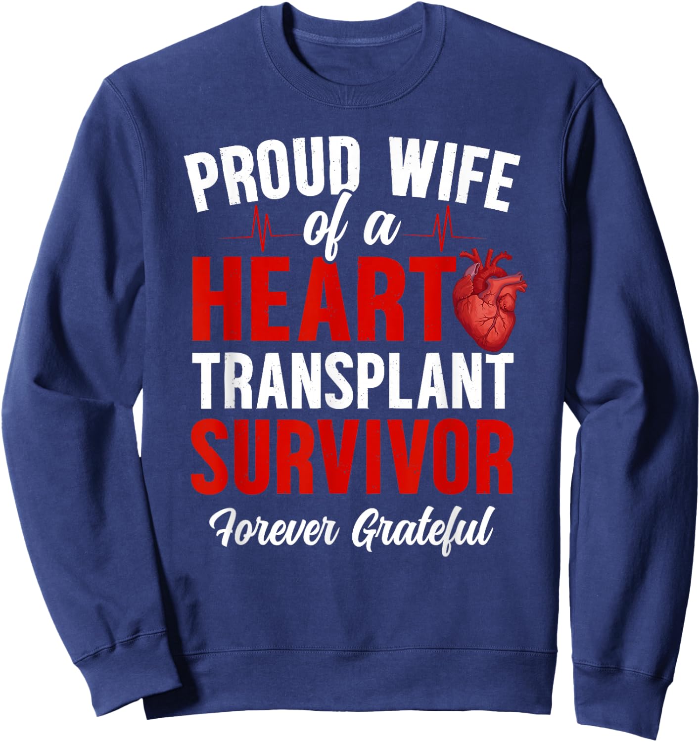 Proud Wife of A Heart Transplant Survivor Wife Sweatshirt - Sweatshirt | Navy