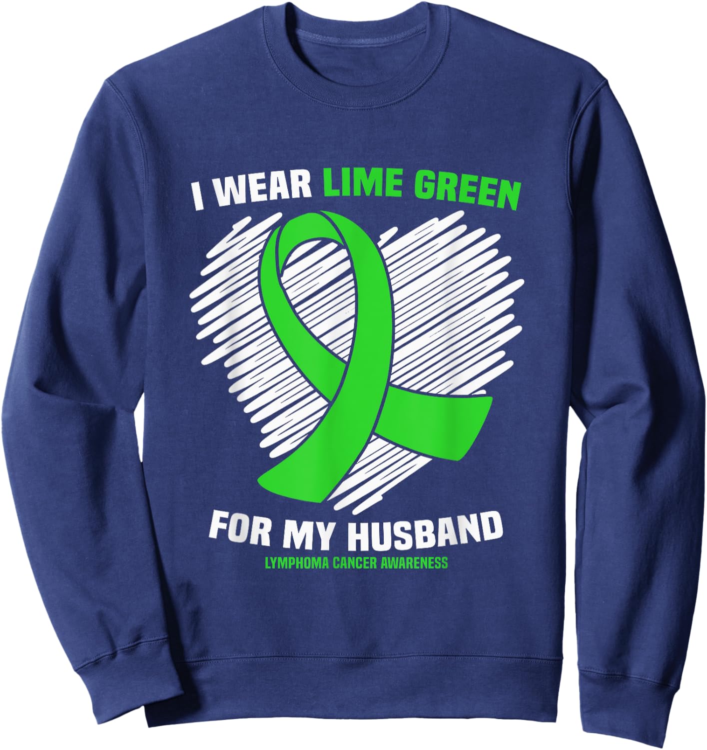 I Wear Lime Green For My Husband Lymphoma Cancer Awareness Sweatshirt - Sweatshirt | Navy