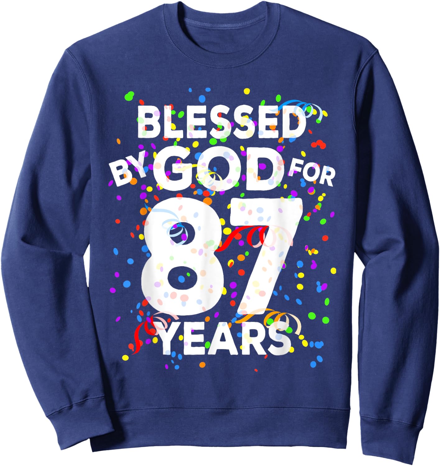 Blessed By God For 87 Years Shirt Happy 87th Birthday Shirt Sweatshirt - Sweatshirt | Navy