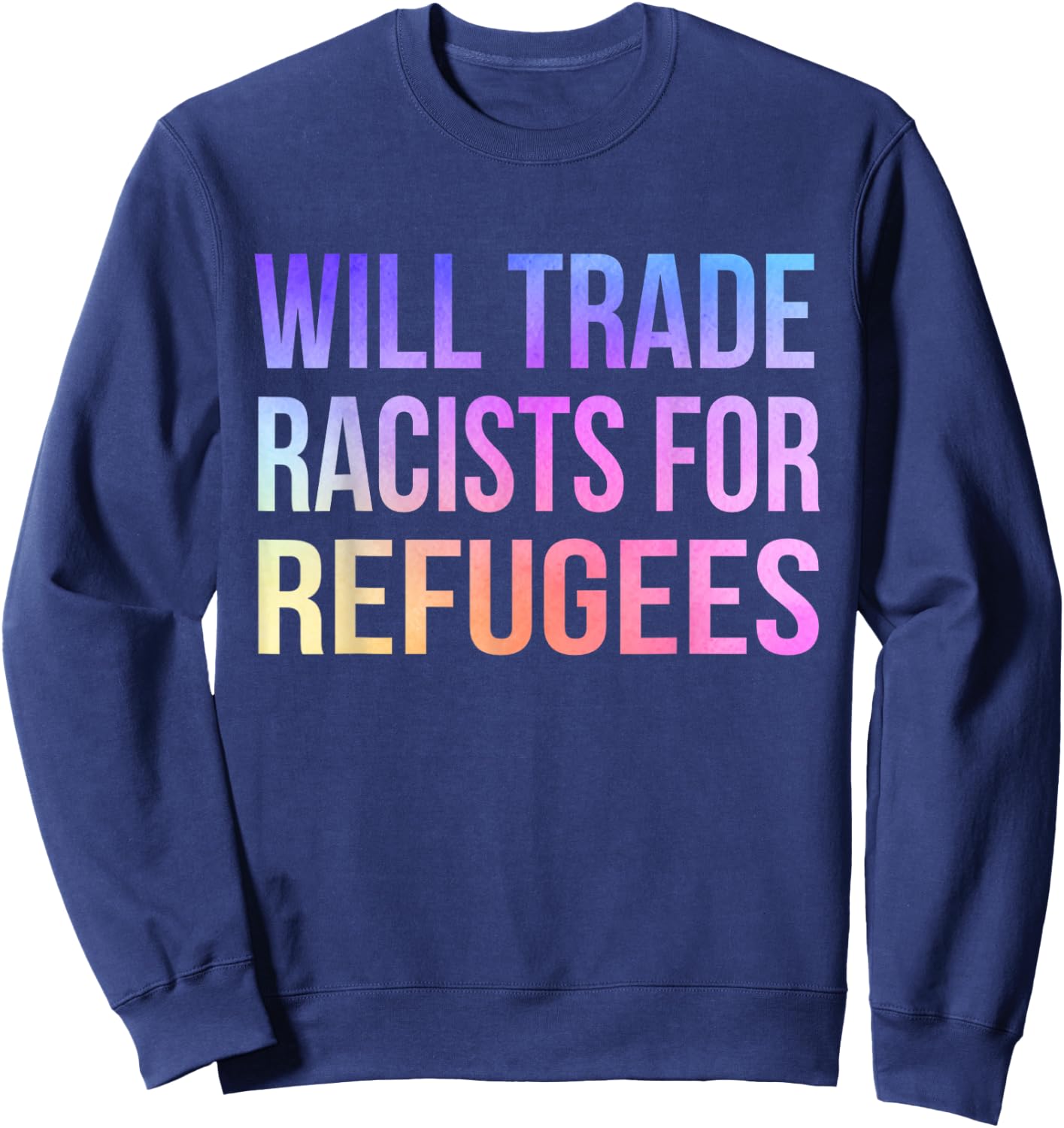 Will Trade Racists For Refugees Vintage Sweatshirt - Sweatshirt | Navy