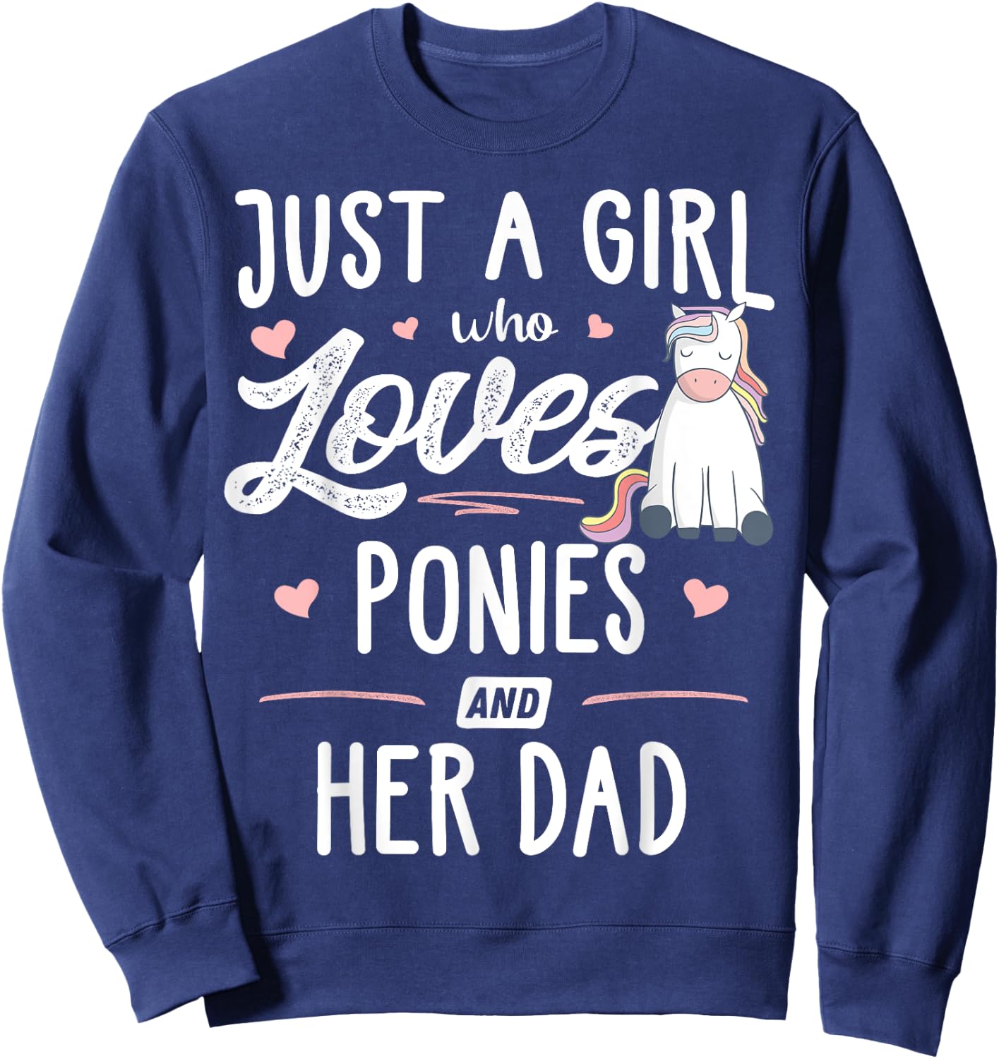 Just A Girl Who Loves Ponies And Her Dad Gift Women Sweatshirt - Sweatshirt | Navy