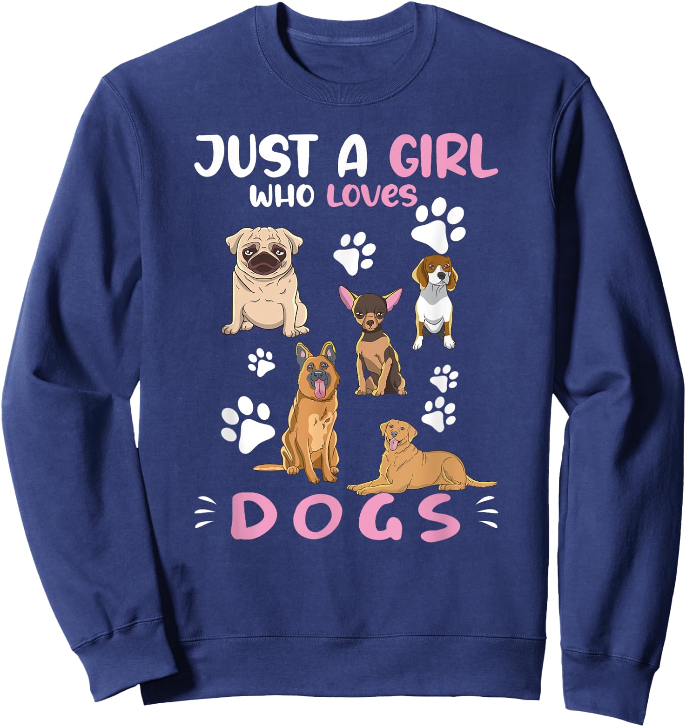 Just A Girl Who Loves Dogs Dog Lover Dog Breed Dogs Sweatshirt - Sweatshirt | Navy