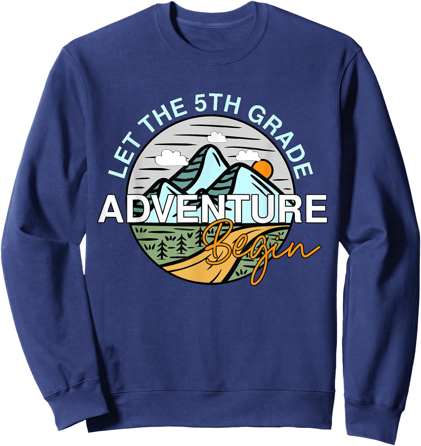Let The 5th Grade Adventure Begin Funny Back To School Sweatshirt - Sweatshirt | Navy