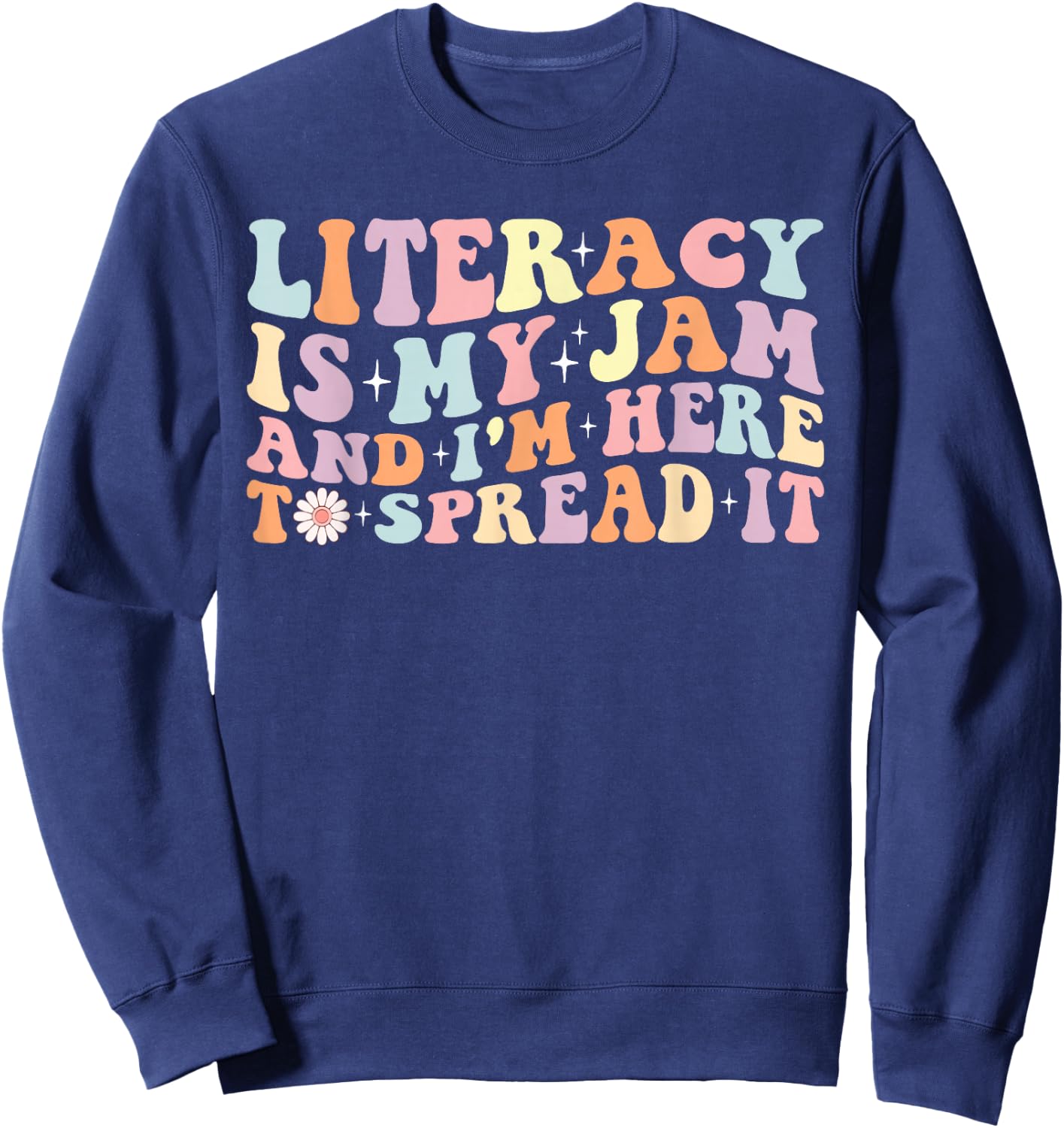 Literacy Is My Jam And I'm Here To Spread It Literacy Coach Sweatshirt - Sweatshirt | Navy