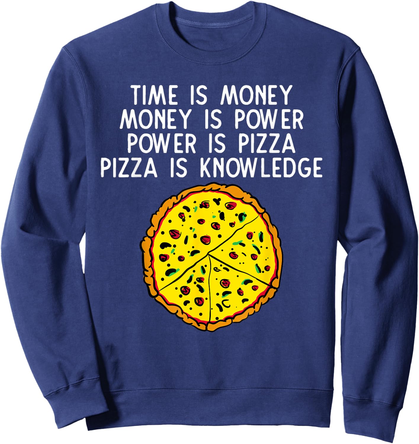 Time Is Money Money Is Power Power Is Pizza Graphic Sweatshirt - Sweatshirt | Navy