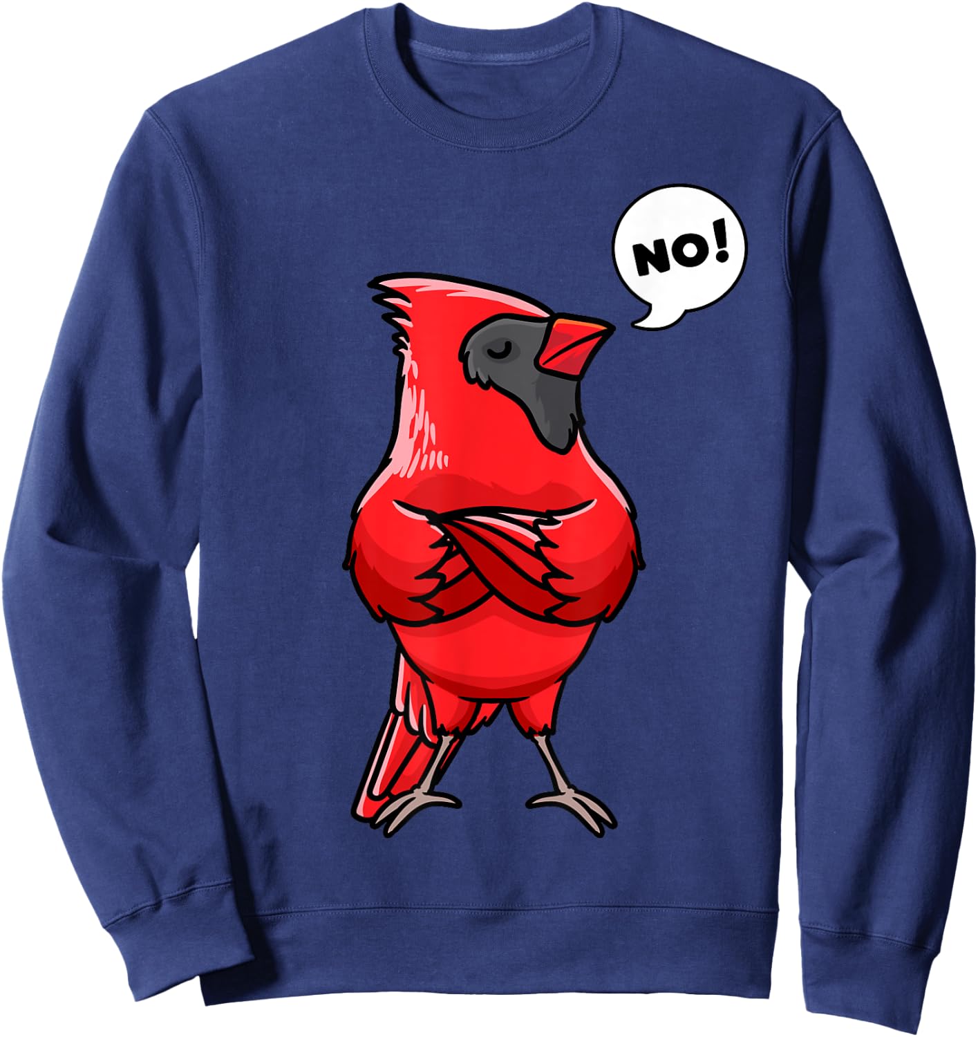 Northern Cardinal Bird Red Cardinal Stubborn No Sweatshirt - Sweatshirt | Navy
