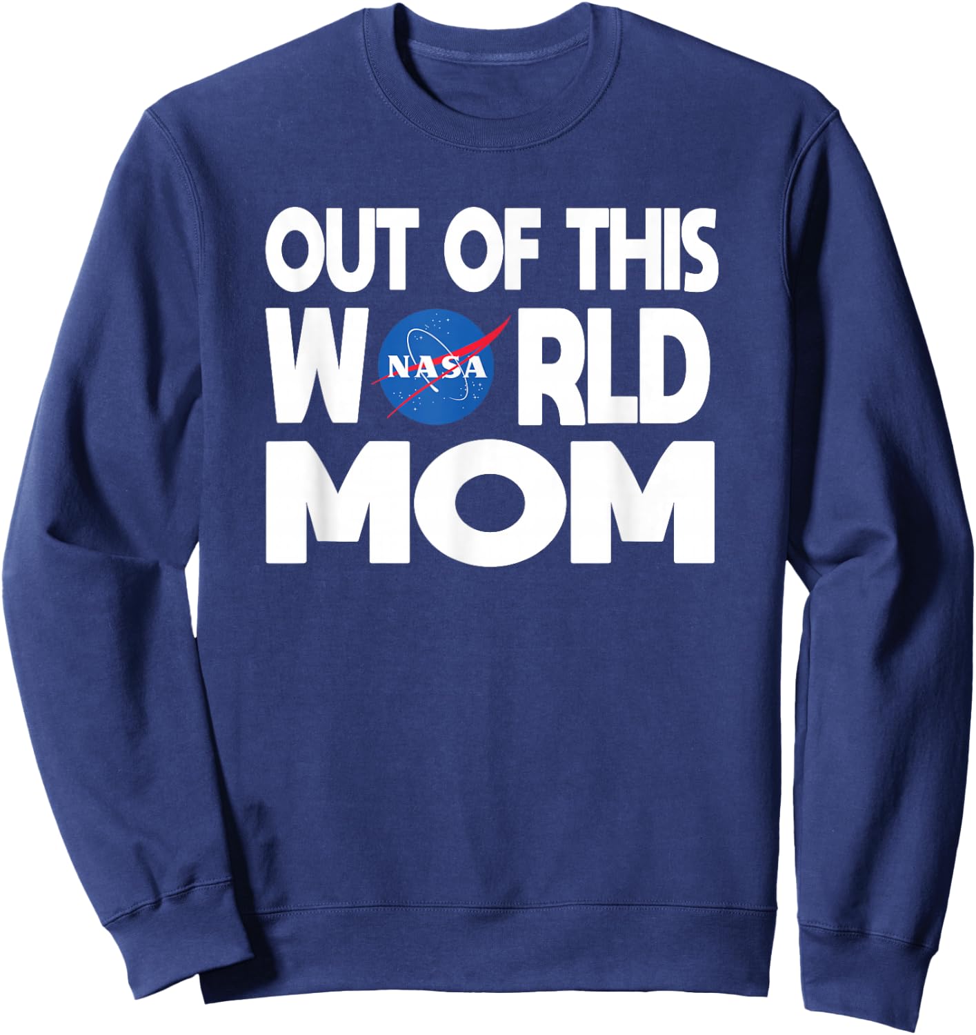 Out of this World Mom - NASA Shirt Mother's Day Gifts NASA Sweatshirt - Sweatshirt | Navy