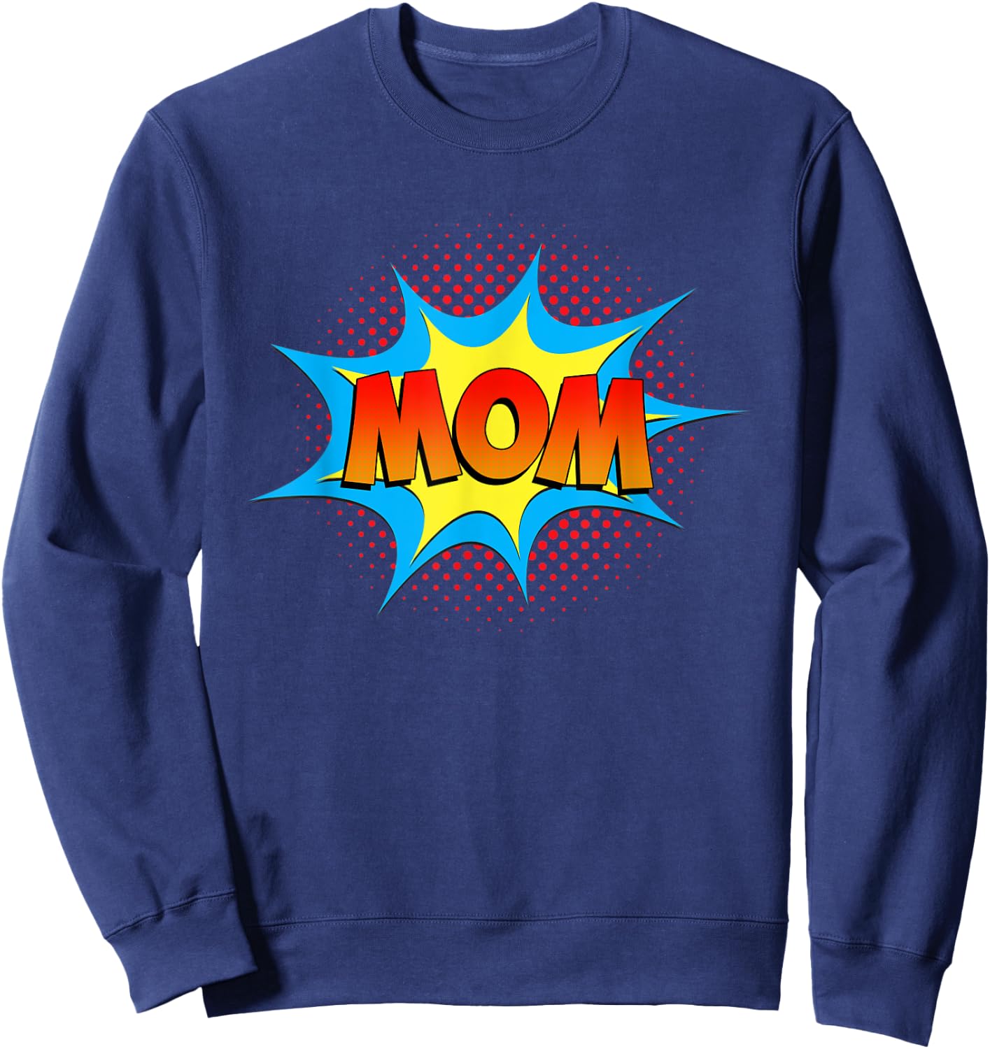 Mom is a Superhero Funny Comic Book Mother's Day Nana Mama Sweatshirt - Sweatshirt | Navy