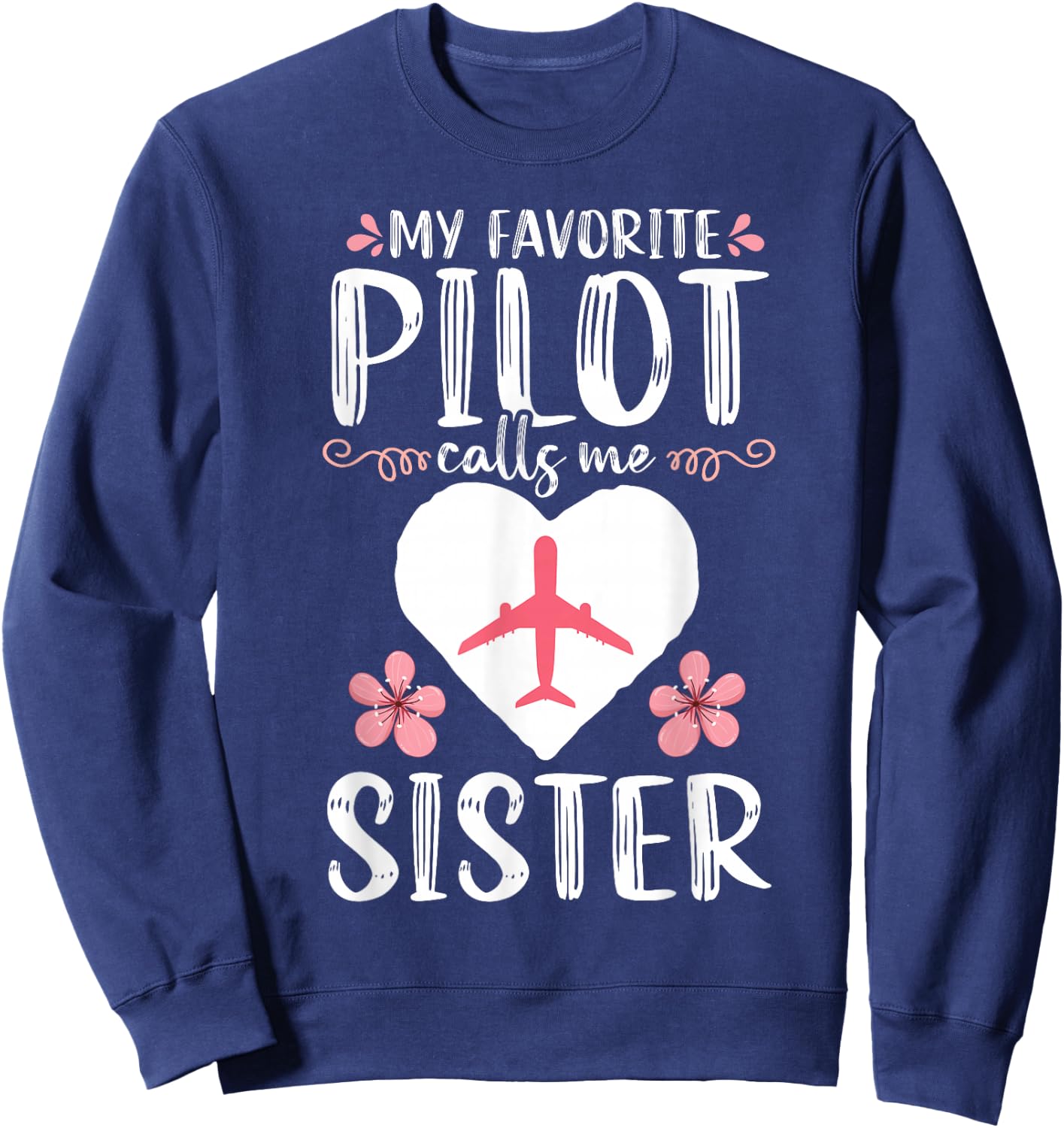My Favorite Pilot calls me Sister Mom Mother's Day Aviation Sweatshirt - Sweatshirt | Navy