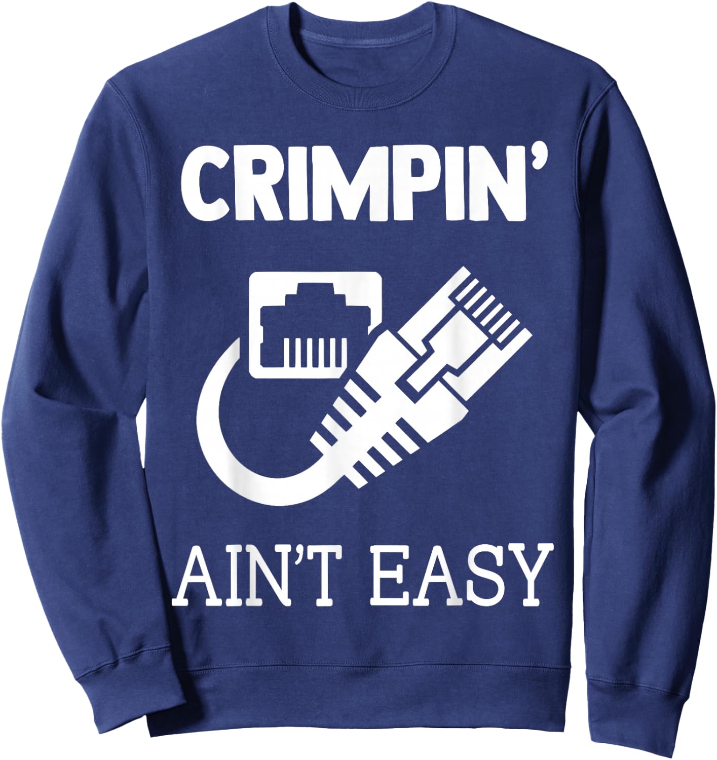 Crimpin Aint Easy Quote Network Systems Engineer IT Fun Gift Sweatshirt - Sweatshirt | Navy