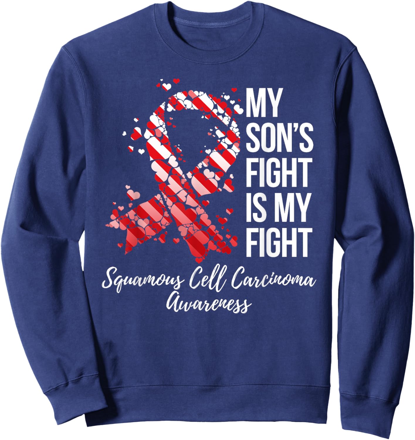 My Son’s Fight Is My Fight Squamous Cell Carcinoma Awareness Sweatshirt - Sweatshirt | Navy