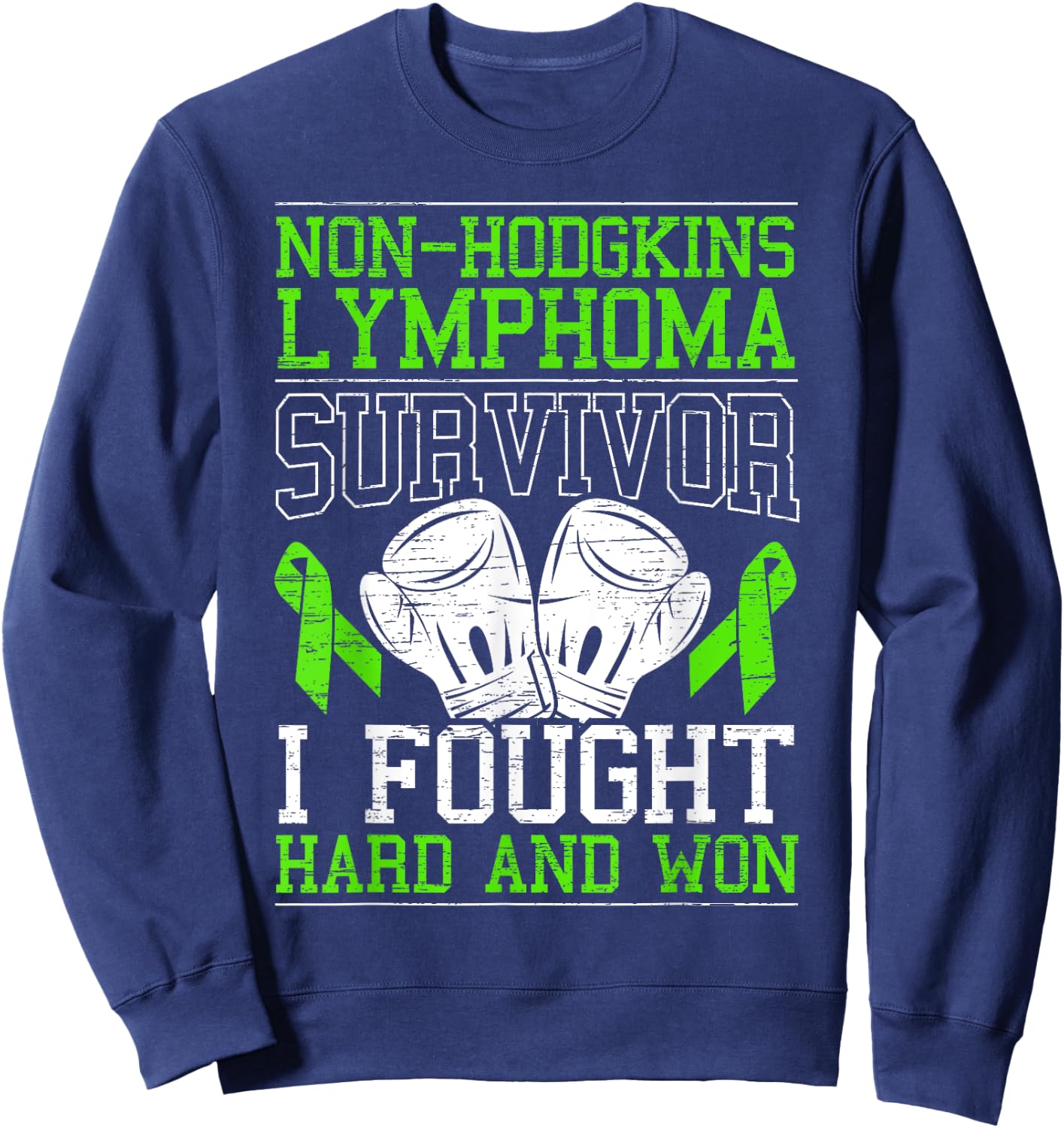Non-Hodgkin Lymphoma Survivor I Fought Hard And Won Sweatshirt - Sweatshirt | Navy
