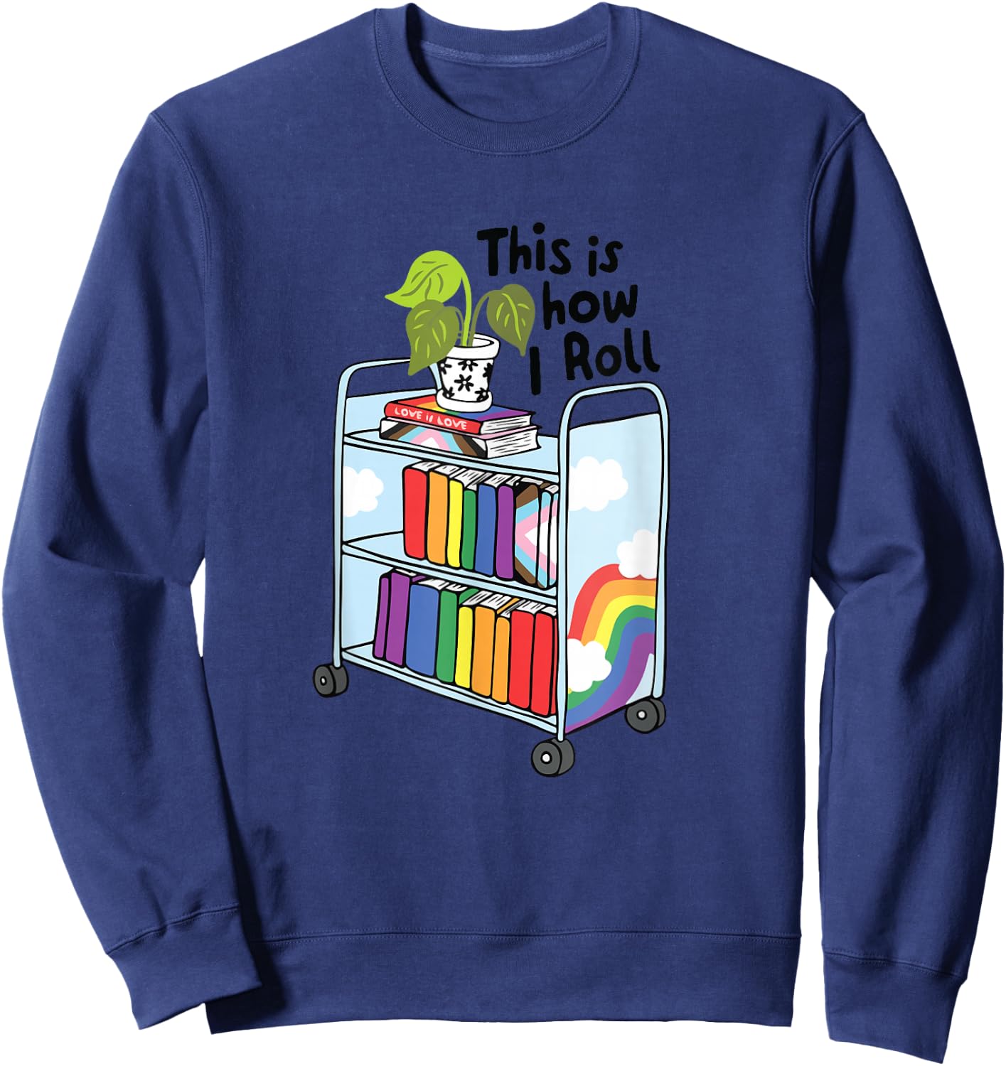This Is How I Roll Pride LGBTQIA Library Queer Bookish Sweatshirt - Sweatshirt | Navy