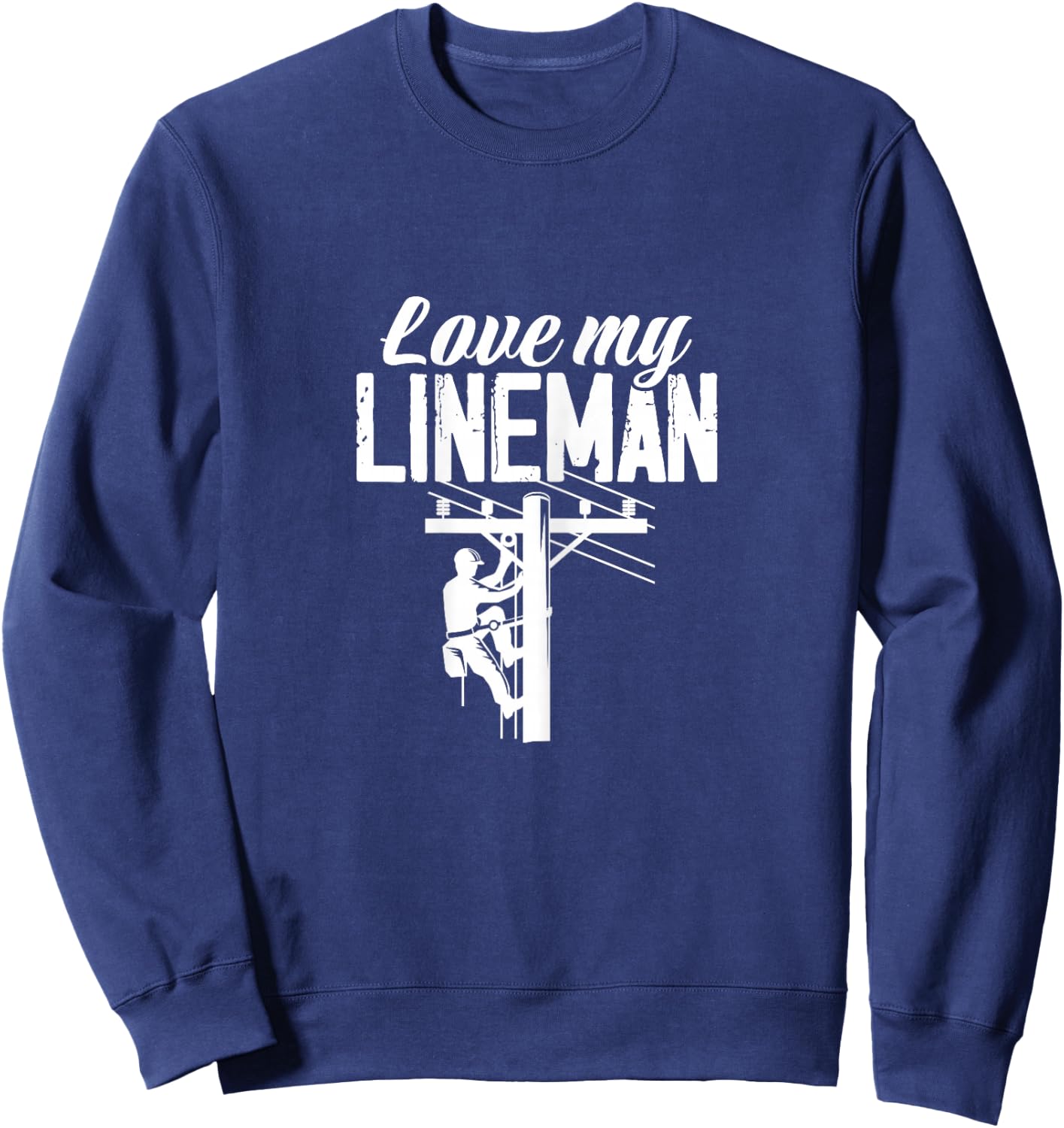 Love My Lineman Lineman Wife Girlfriend Lineman's Lover Sweatshirt - Sweatshirt | Navy