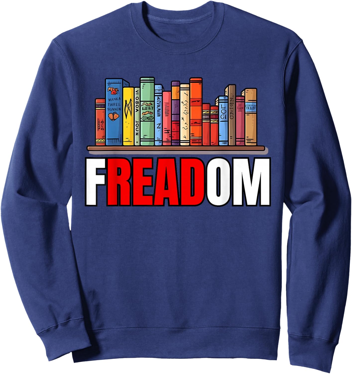 Frea-dom Anti Ban Books I Read Banned Books Freedom Book Sweatshirt - Sweatshirt | Navy