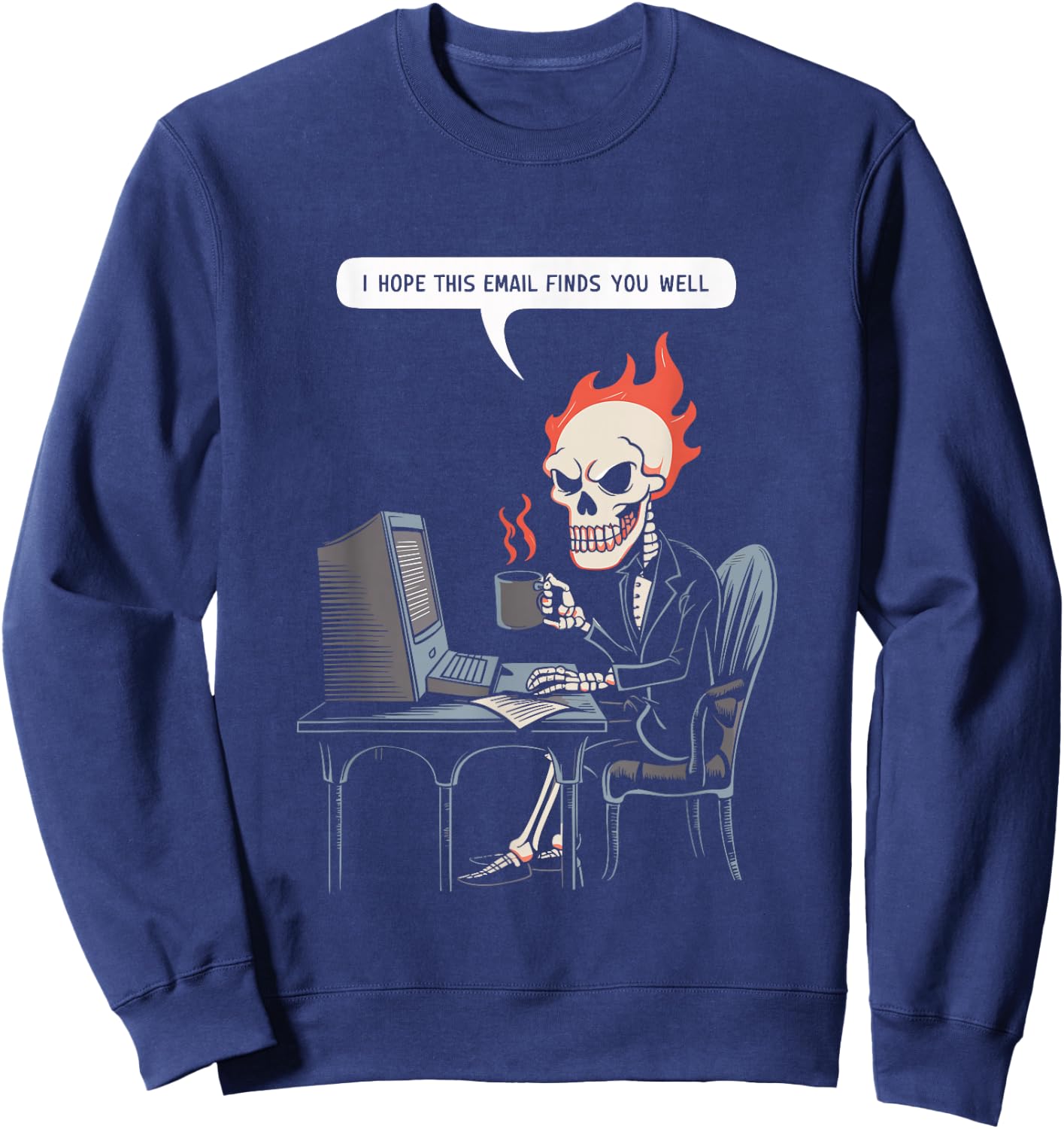 I Hope This Email Finds You Well Sarcastic Skeleton Computer Sweatshirt - Sweatshirt | Navy