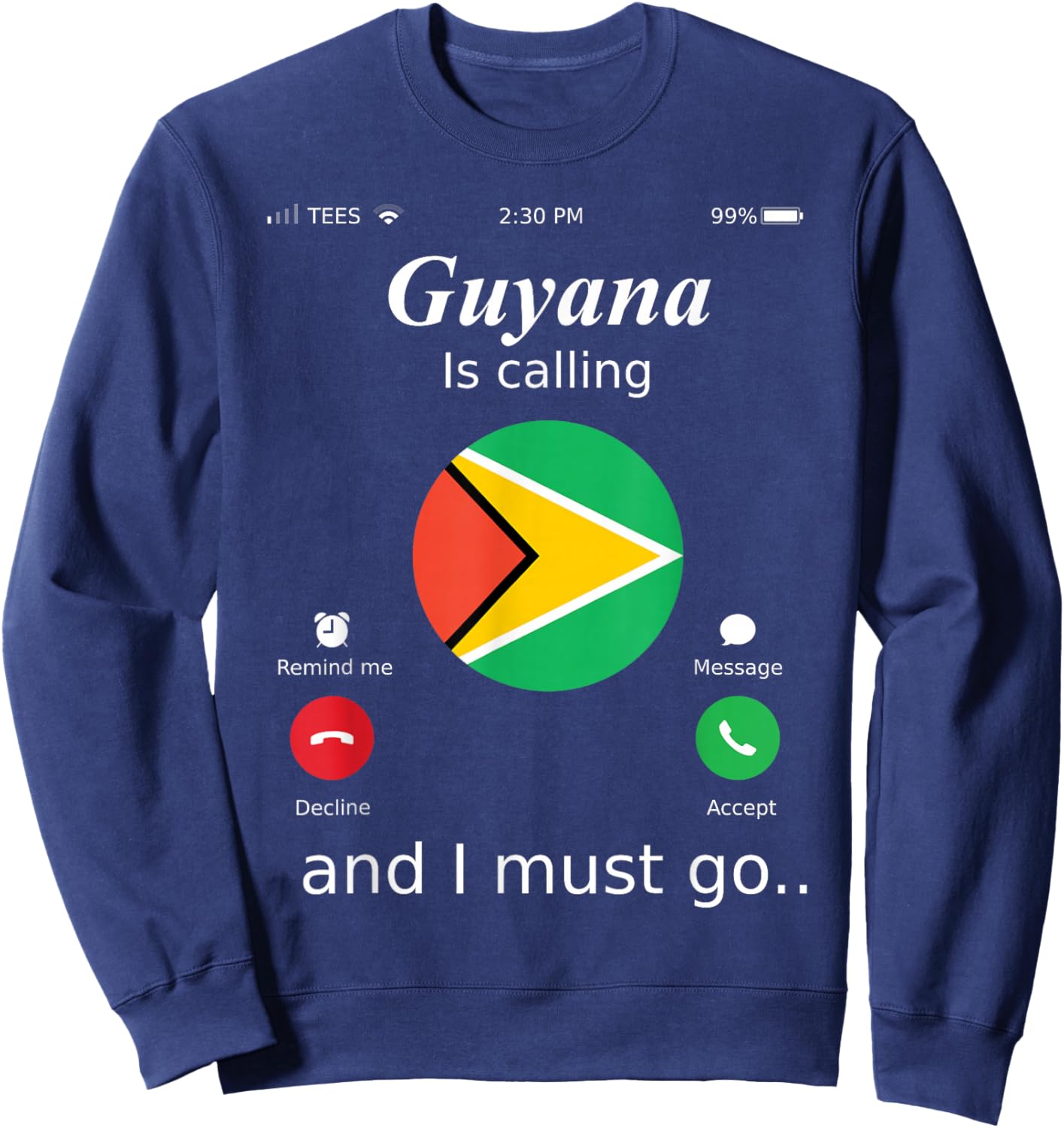 Guyana Is Calling and I Must Go Guyana Flag shirt Sweatshirt - Sweatshirt | Navy