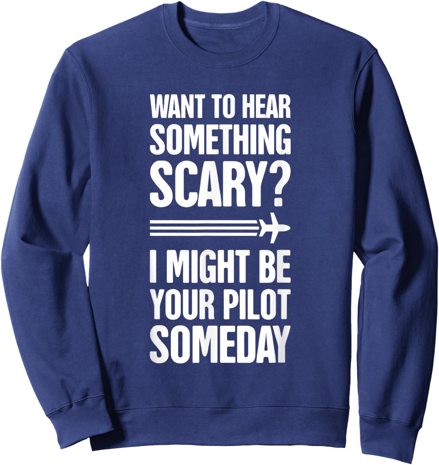 Scary - Funny Airline Pilot Flight School / Future Pilot Sweatshirt - Sweatshirt | Navy