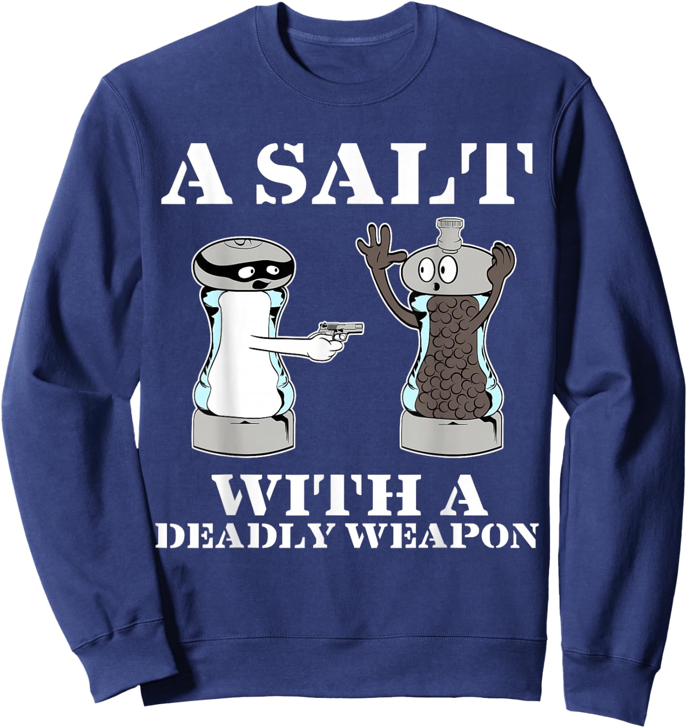 Salt with A Deadly Weapon Graphic Funny T Shirts Sweatshirt - Sweatshirt | Navy