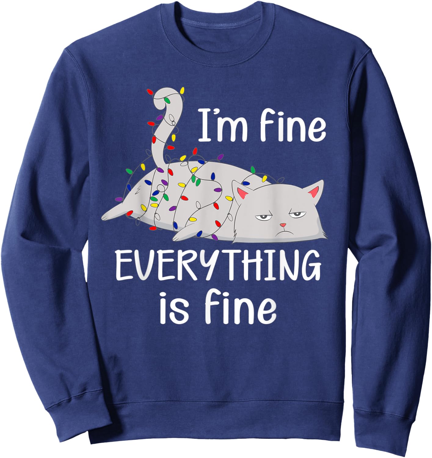 I'm Fine Everything is Fine Christmas Lights Funny Cat Lover Sweatshirt - Sweatshirt | Navy