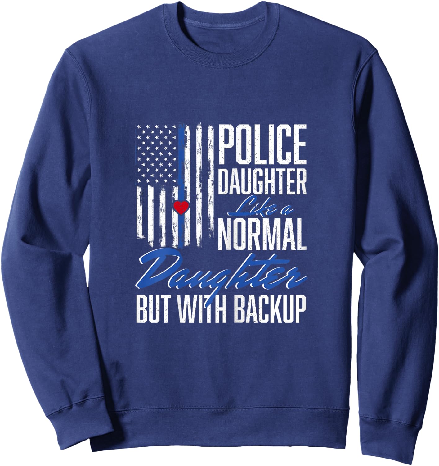 Police Daughter Like A Normal Daughter Police Sweatshirt - Sweatshirt | Navy