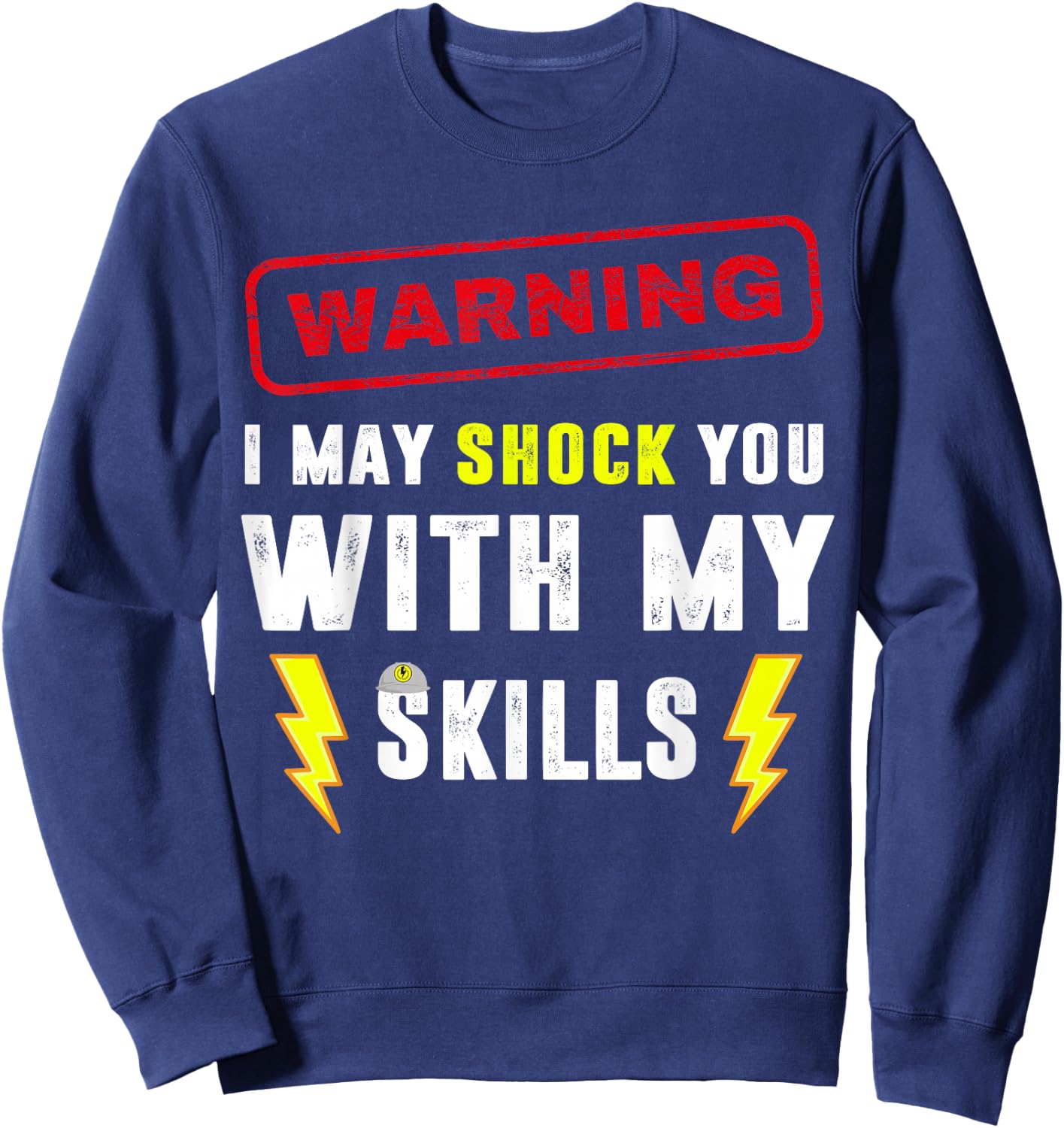 Electrician Jokes Funny Electrical Humor Sarcastic Meme Sweatshirt - Sweatshirt | Navy