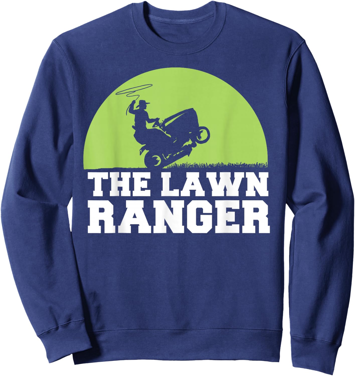 The Lawn Ranger funny Grass Mowing Sweatshirt - Sweatshirt | Navy