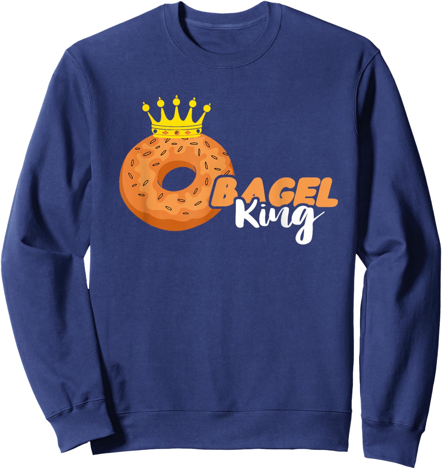 Bagel King Crown Bagel Lover Baking Bagels Dough Baker Sweatshirt - Sweatshirt | Navy