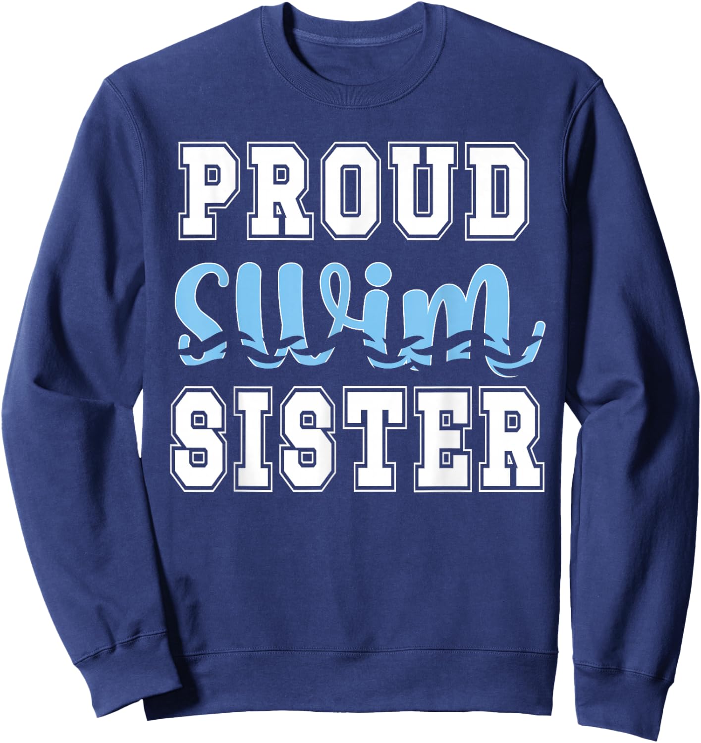 Proud Swim Sister Of A Swimmer Sister Swimming Sis Sweatshirt - Sweatshirt | Navy